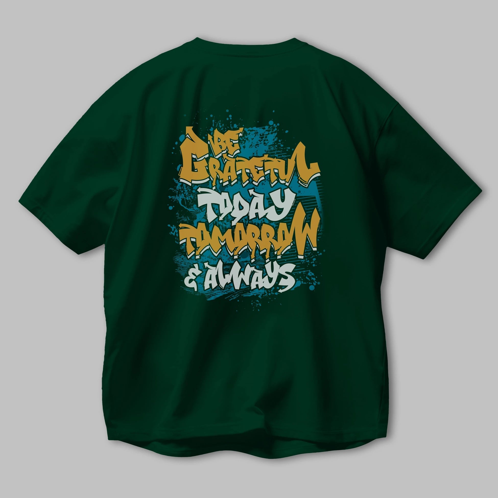 Be Gratetul Today Arka Baskılı Oversize t-shirt Erkek Kadın Unisex