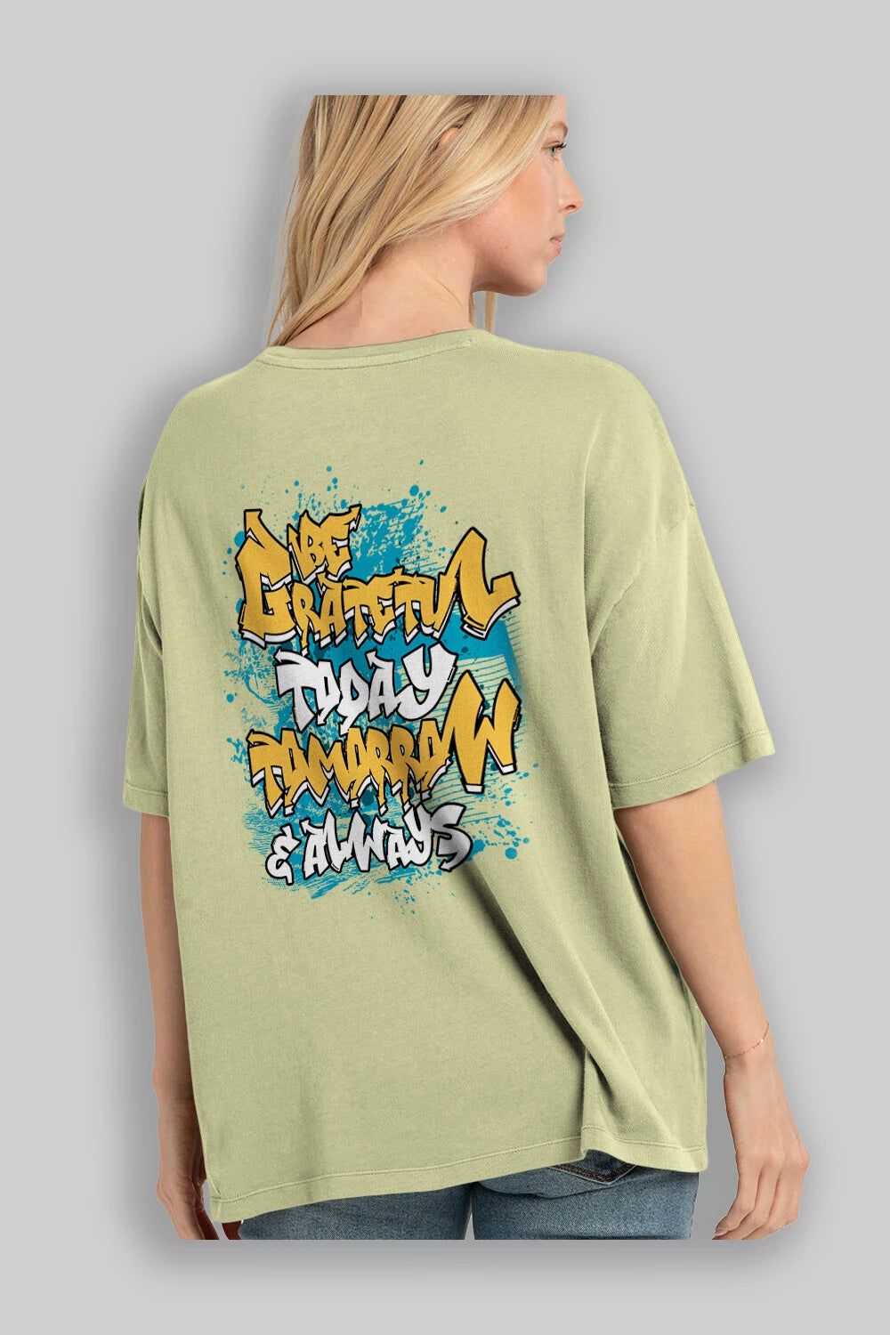 Be Gratetul Today Arka Baskılı Oversize t-shirt Erkek Kadın Unisex