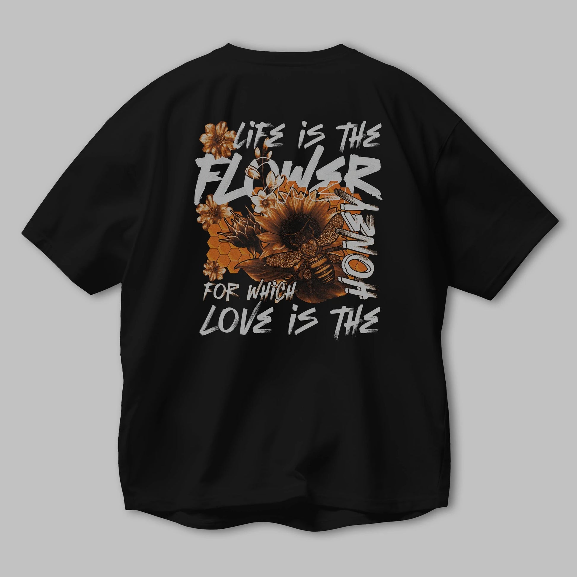 Life is the flower for which love is the honey Arka Baskılı Oversize t-shirt Erkek Kadın Unisex