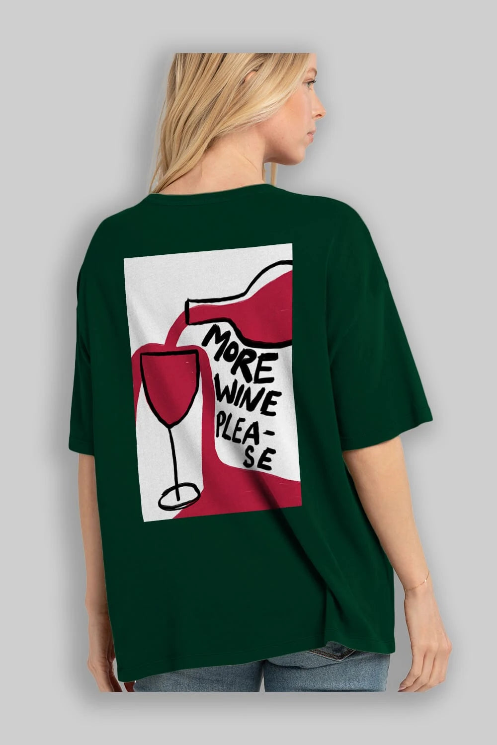 More Wine Please Arka Baskılı Oversize t-shirt Erkek Kadın Unisex %100 Pamuk Bisiklet Yaka tişort