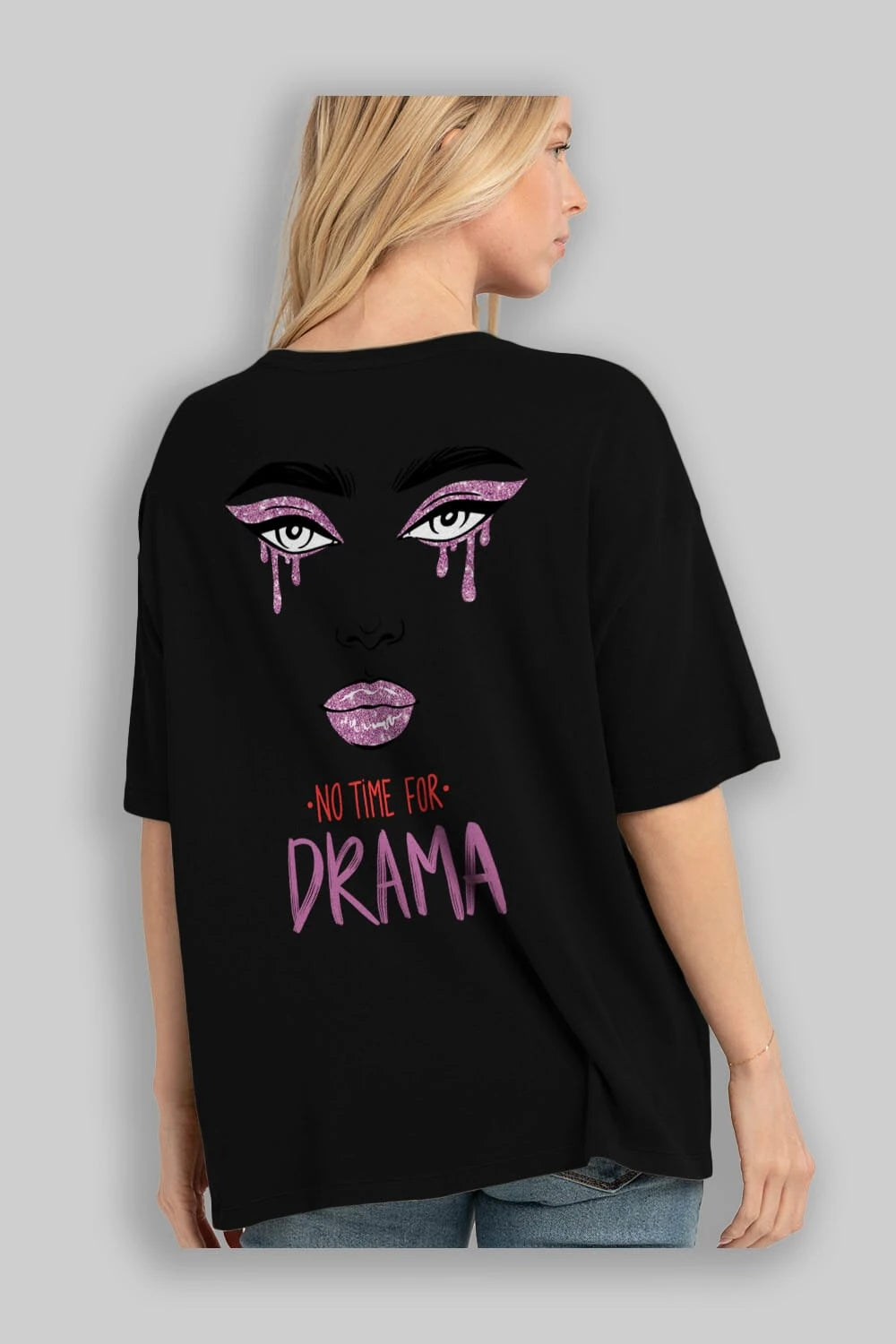 No Time for Drama Yazılı Arka Baskılı Oversize t-shirt Erkek Kadın Unisex
