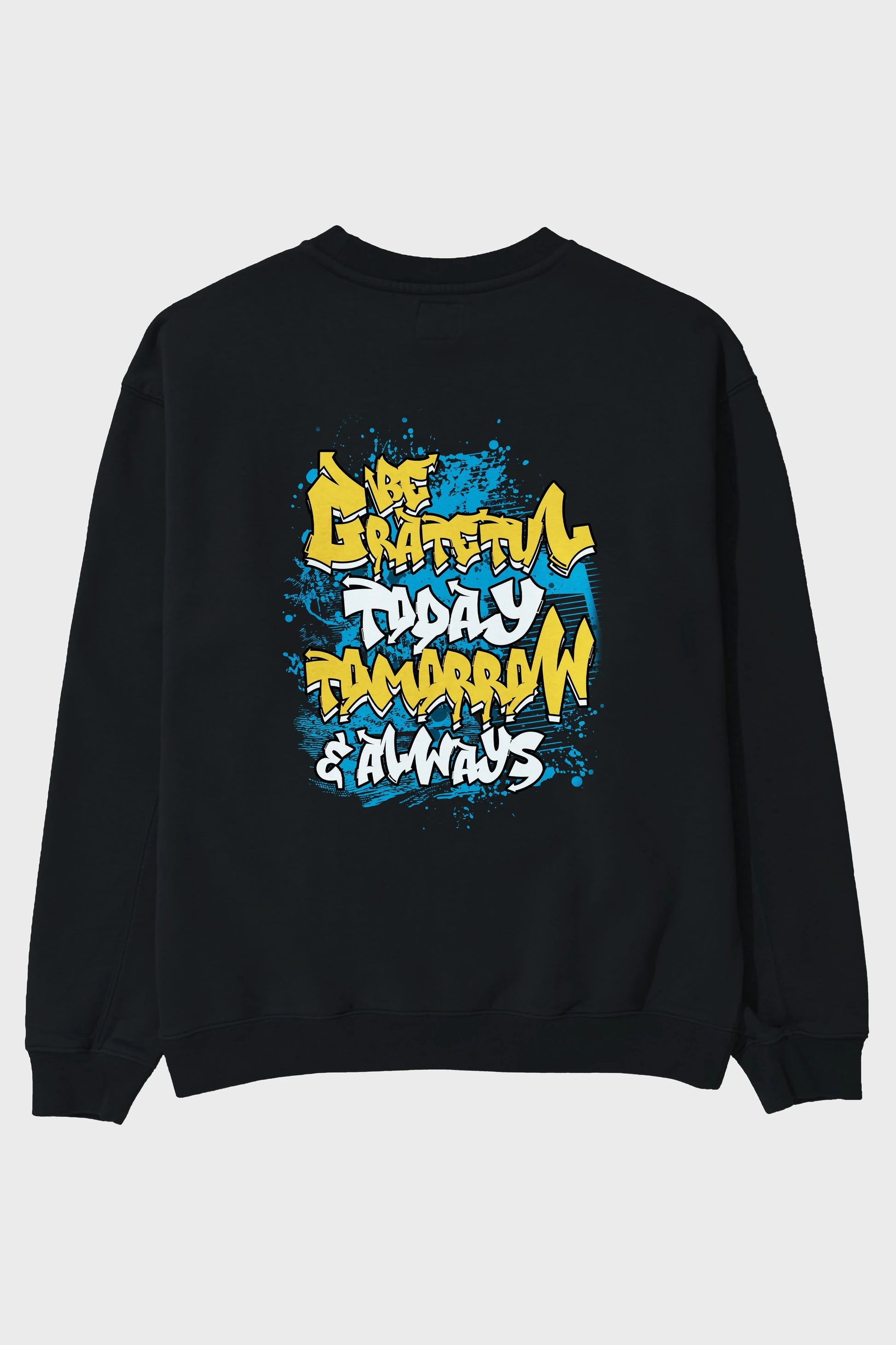 Be Gratetul Today Arka Baskılı Oversize Sweatshirt Erkek Kadın Unisex