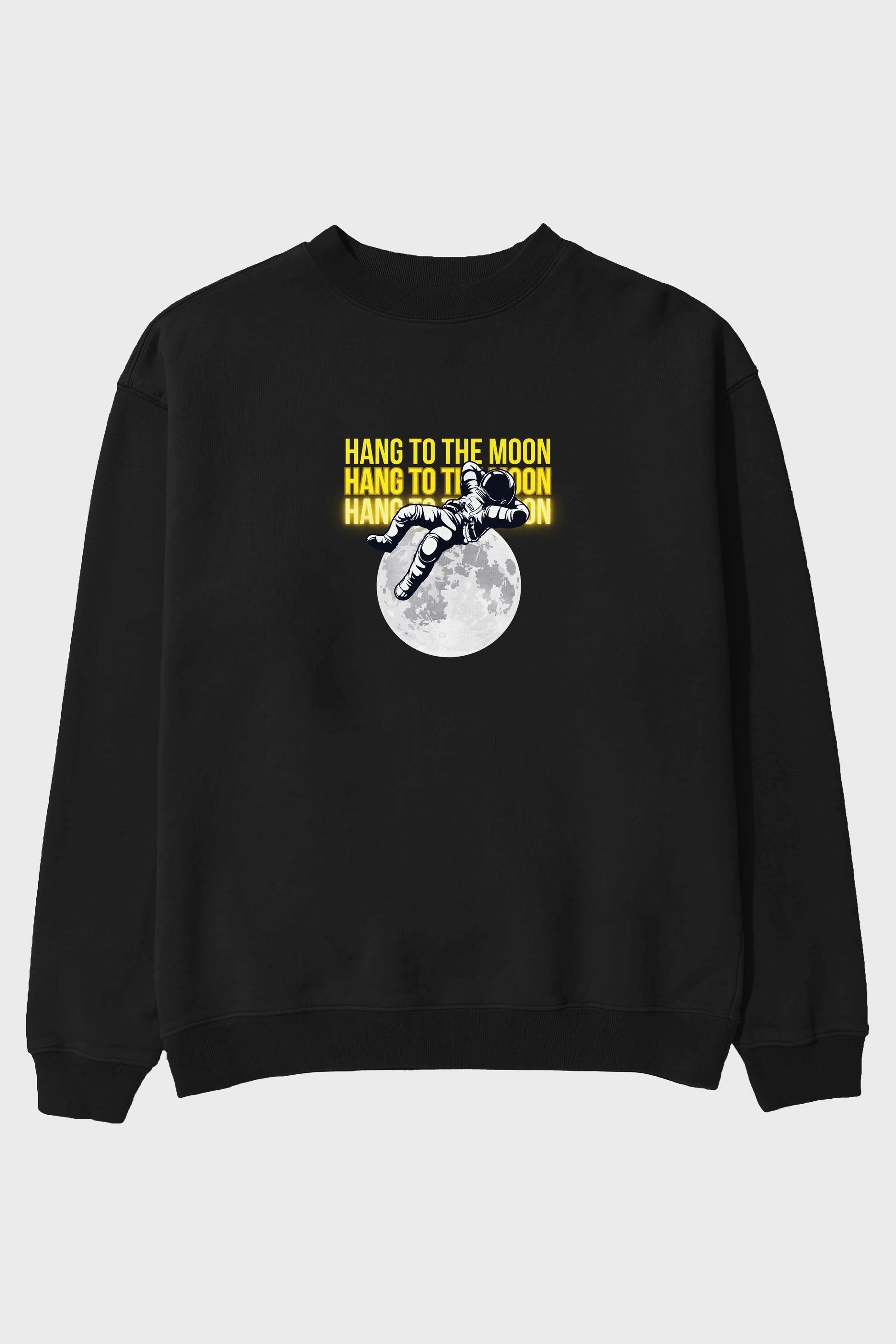 Hang to the Moon Yazılı Ön Baskılı Oversize Sweatshirt Erkek Kadın Unisex