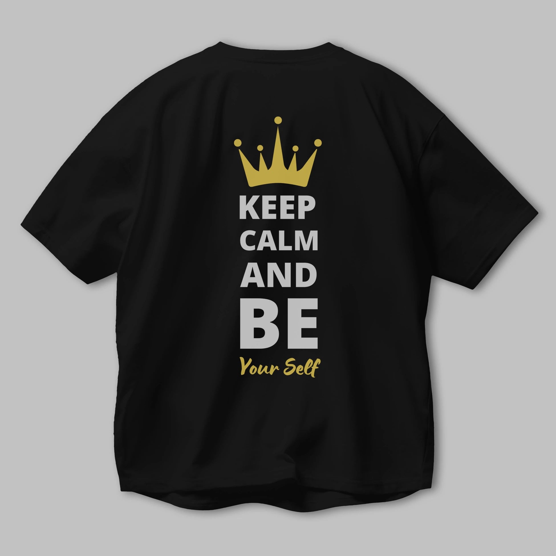 Keep Calm And Be Your Self Yazılı Arka Baskılı Oversize t-shirt Erkek Kadın Unisex
