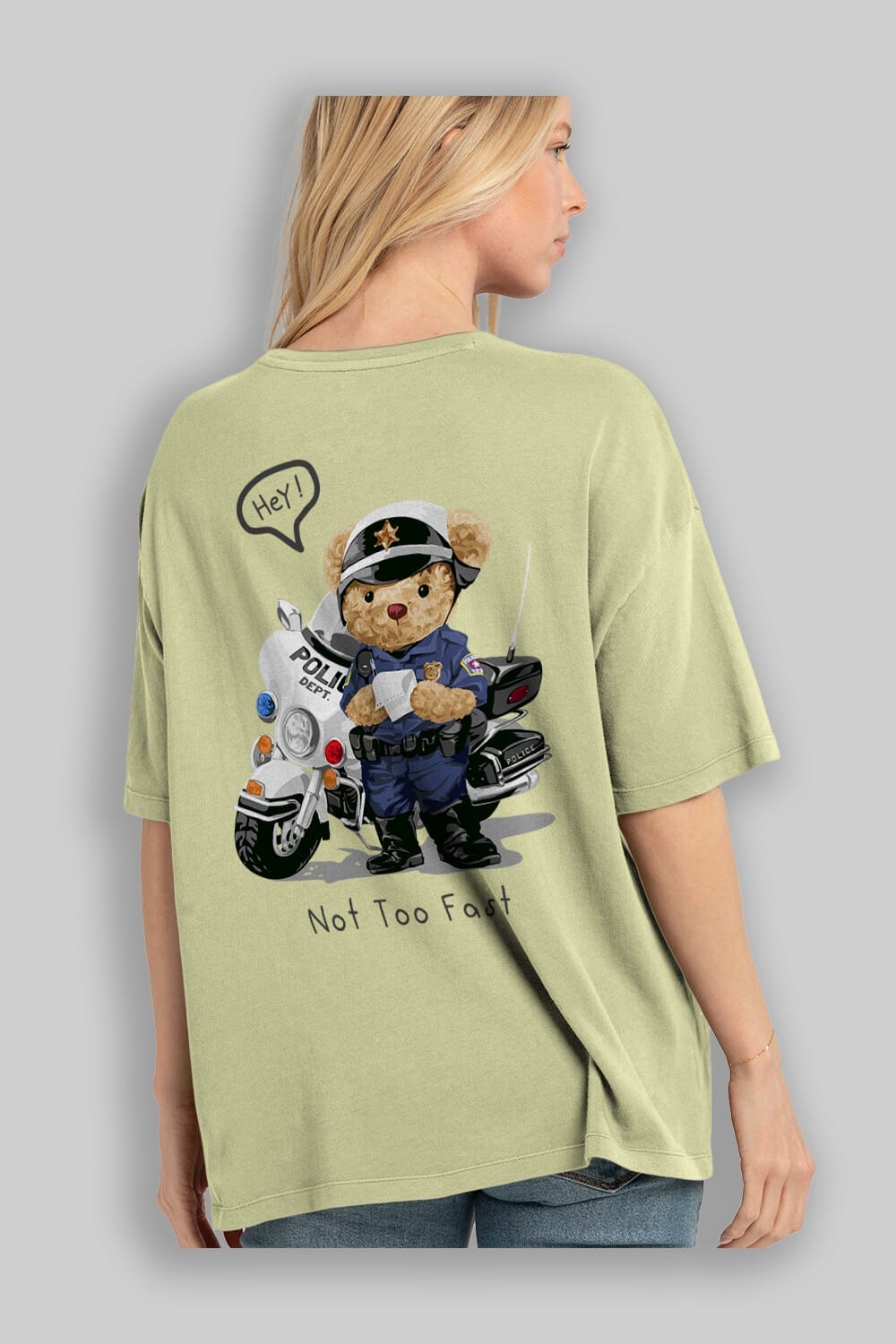 Teddy Bear Not Too Fast Arka Baskılı Oversize t-shirt Erkek Kadın Unisex %100 Pamuk