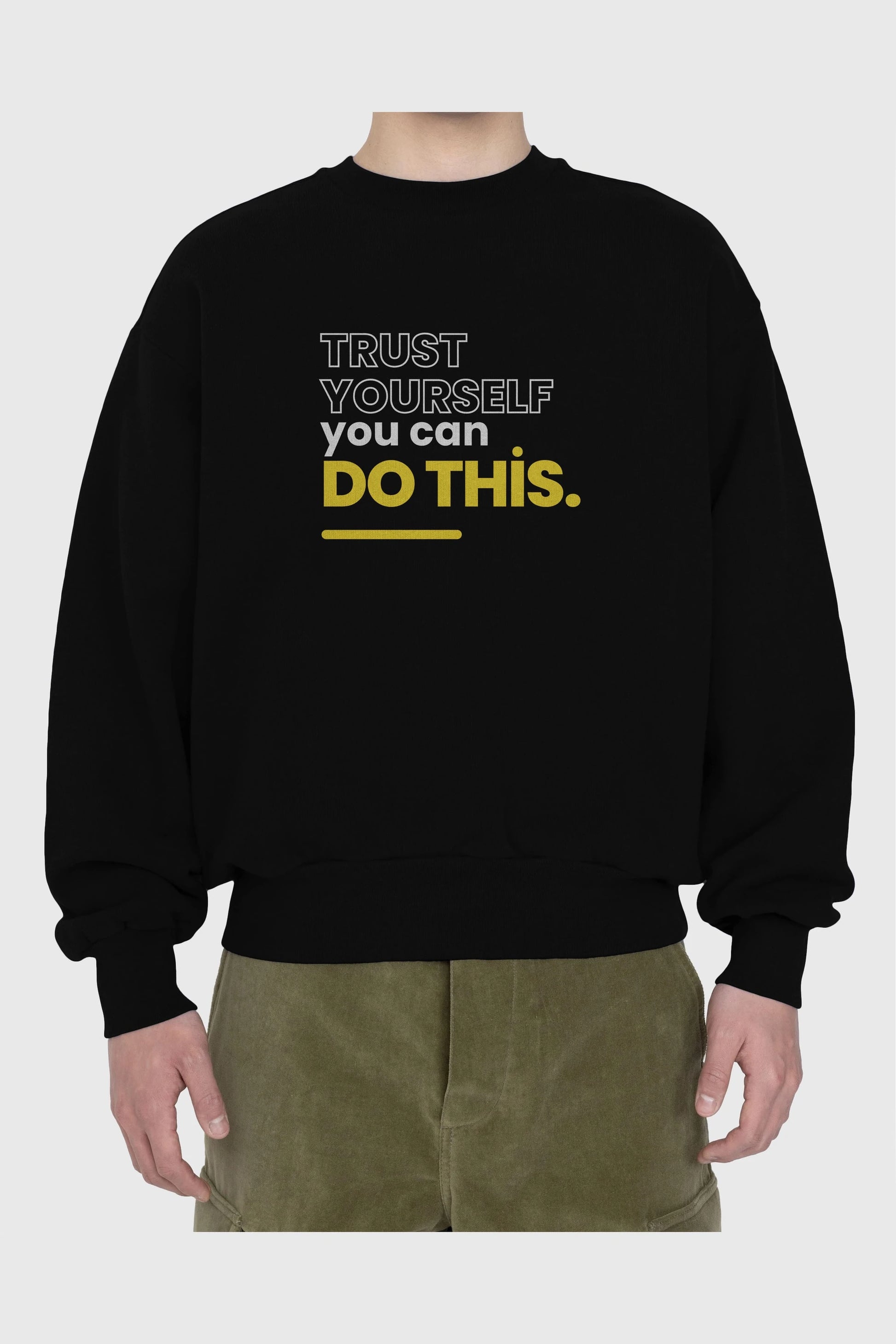 Trust Yourself Yazılı Ön Baskılı Oversize Sweatshirt Erkek Kadın Unisex