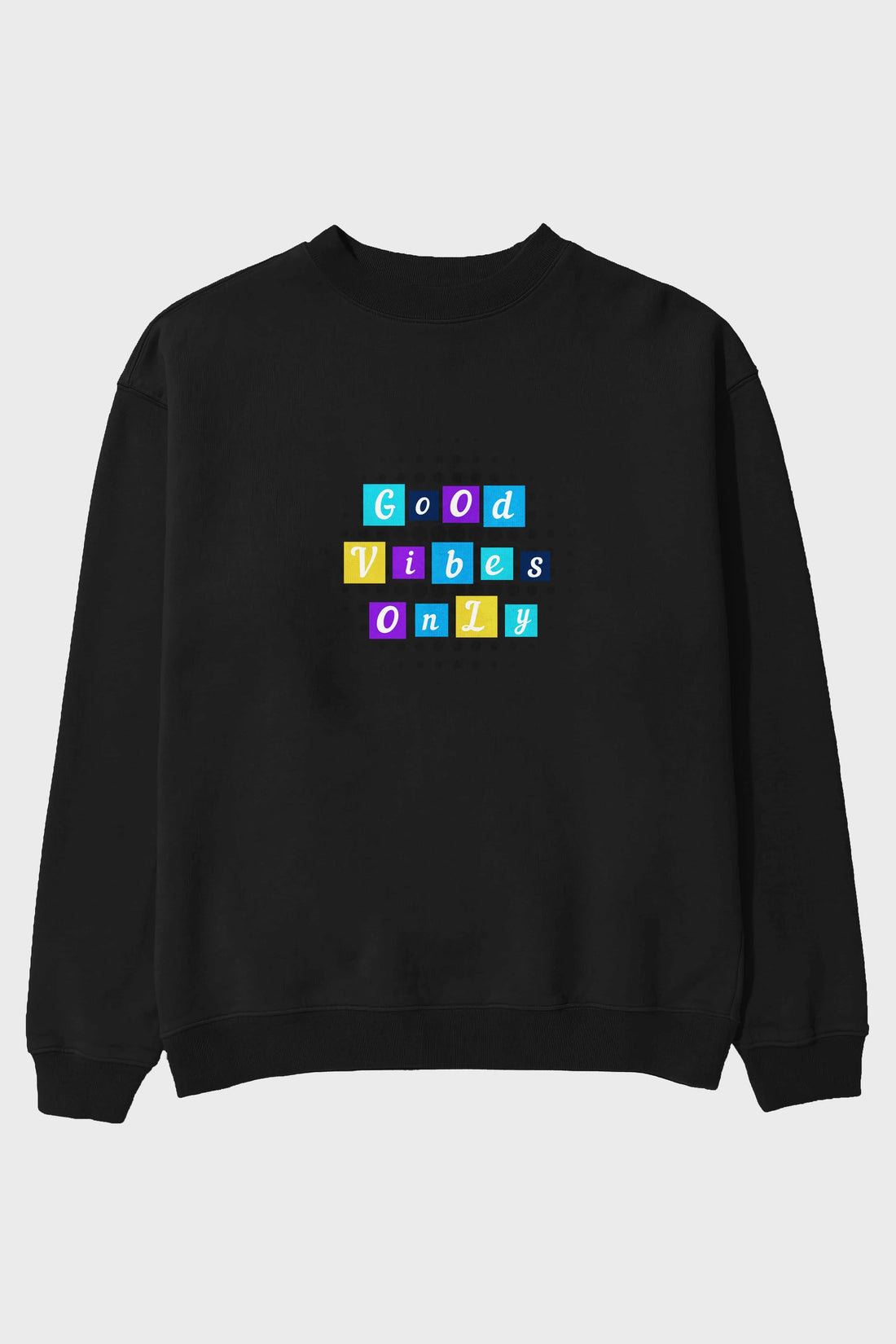 Good Vibes Only Yazılı 3 Ön Baskılı Oversize Sweatshirt Erkek Kadın Unisex