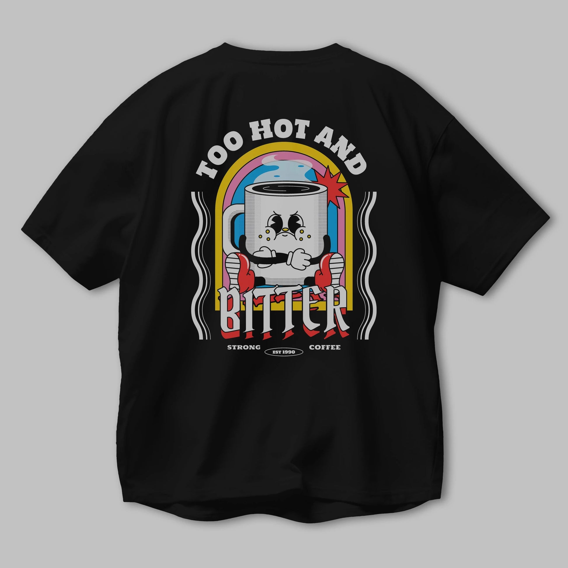 Too Hot And Bitter Arka Baskılı Oversize t-shirt Erkek Kadın Unisex
