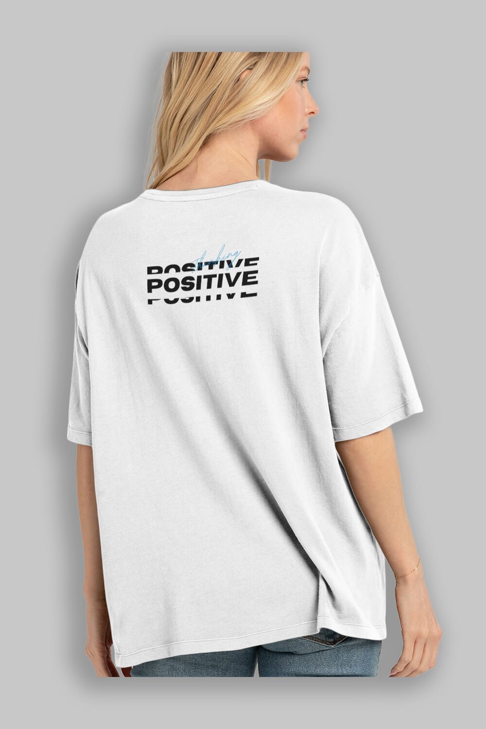 Positive Thinking Arka Baskılı Oversize t-shirt Erkek Kadın Unisex