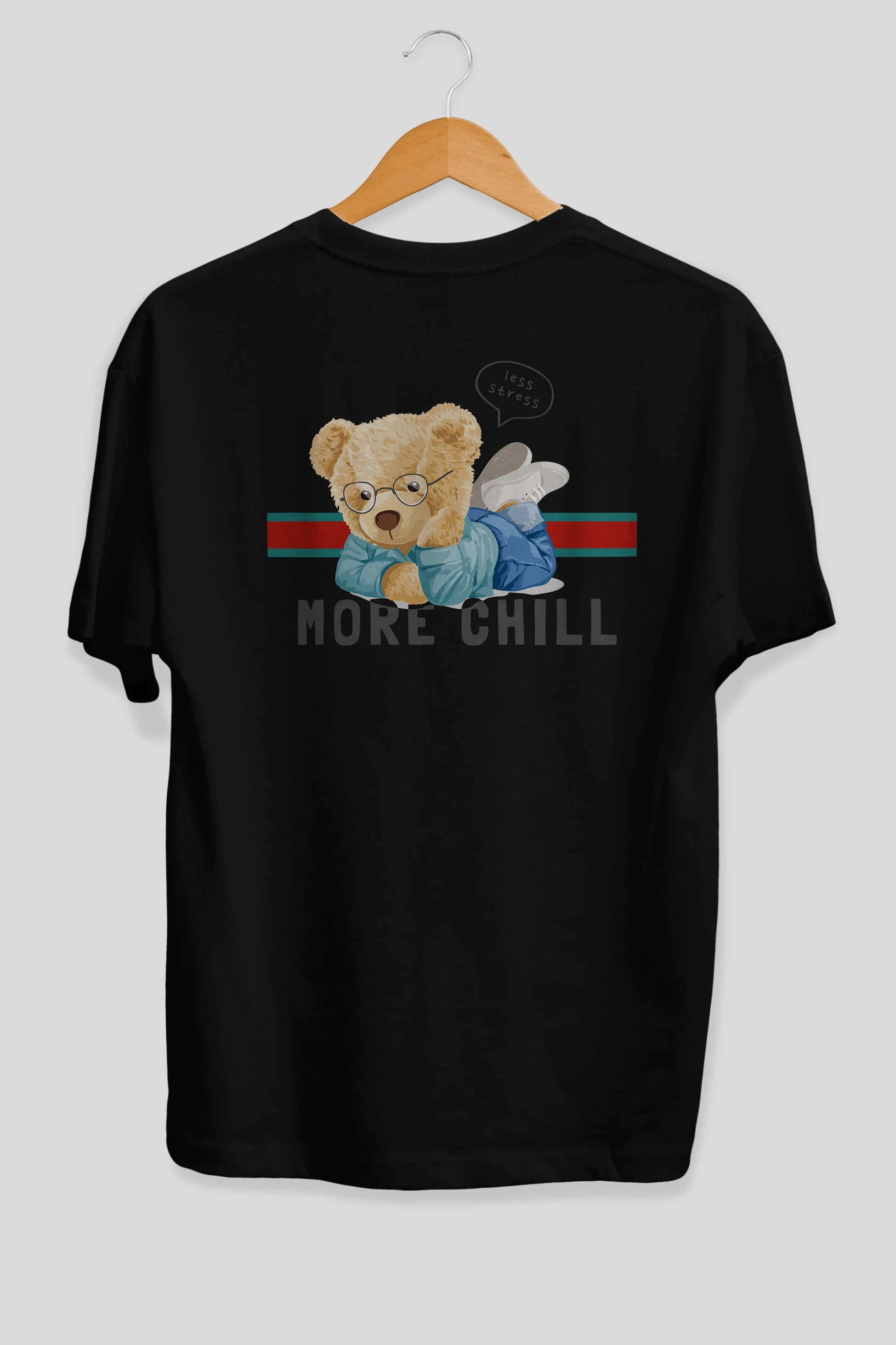 Teddy Bear More Chill Arka Baskılı Oversize t-shirt Erkek Kadın Unisex %100 Pamuk