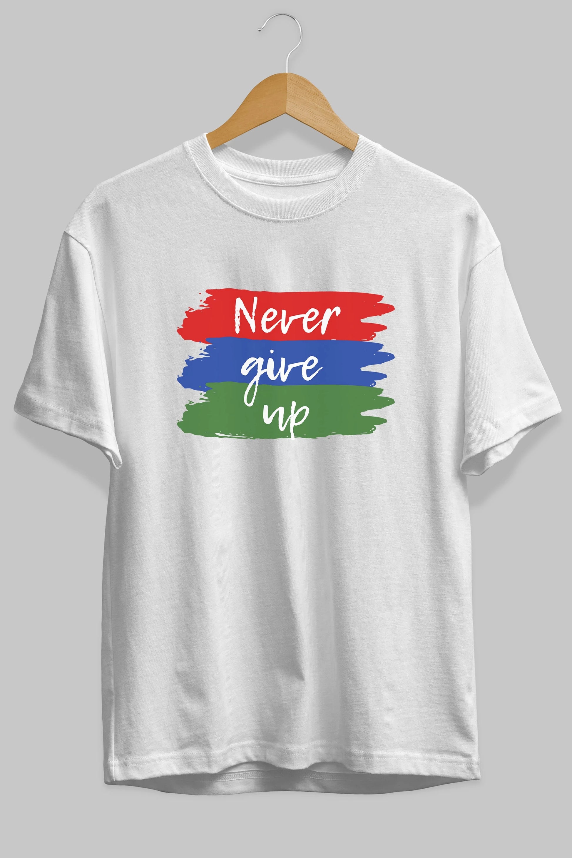 Never Give Up Yazılı Ön Baskılı Oversize t-shirt Erkek Kadın Unisex