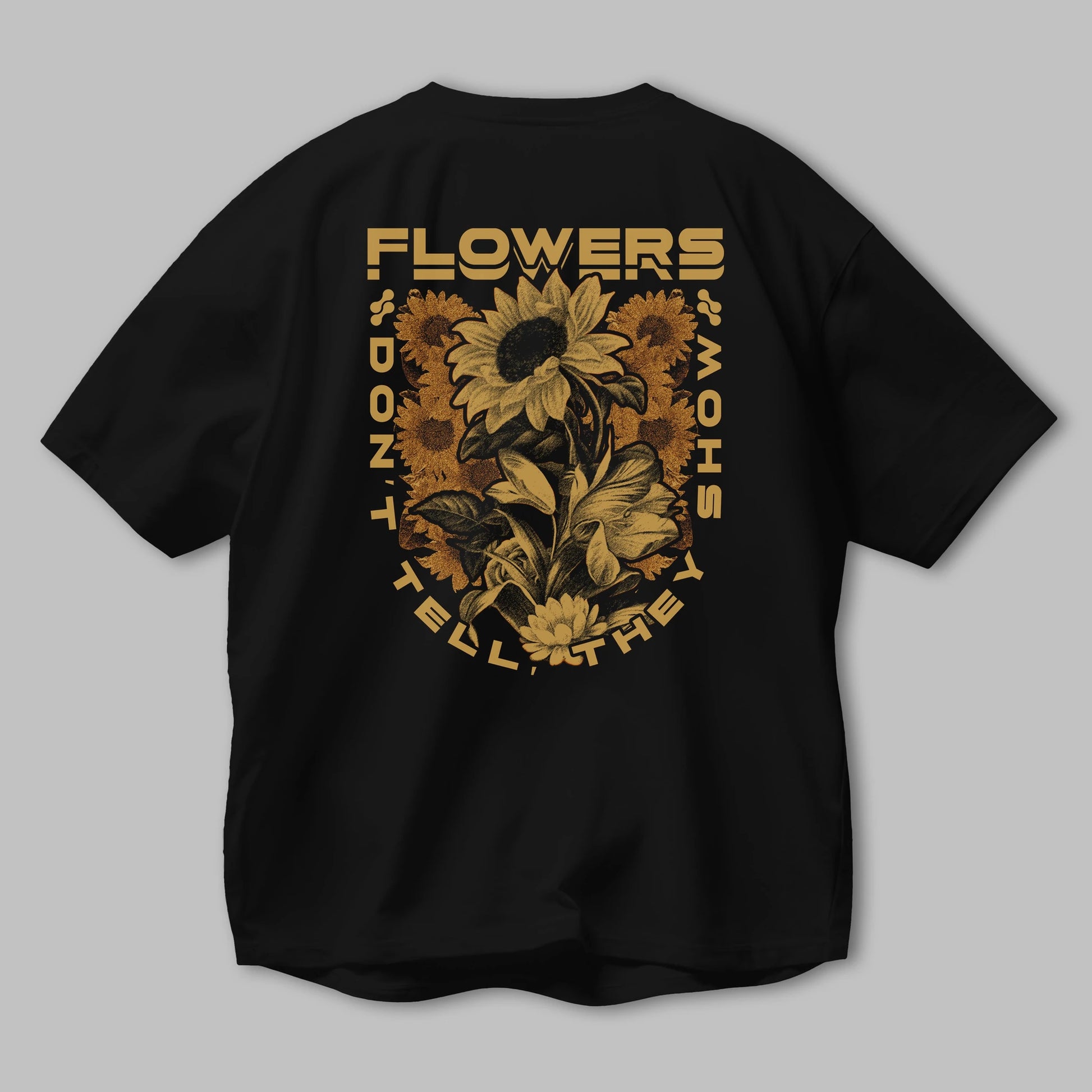 Flowers Dont Tell Arka Baskılı Oversize t-shirt Erkek Kadın Unisex
