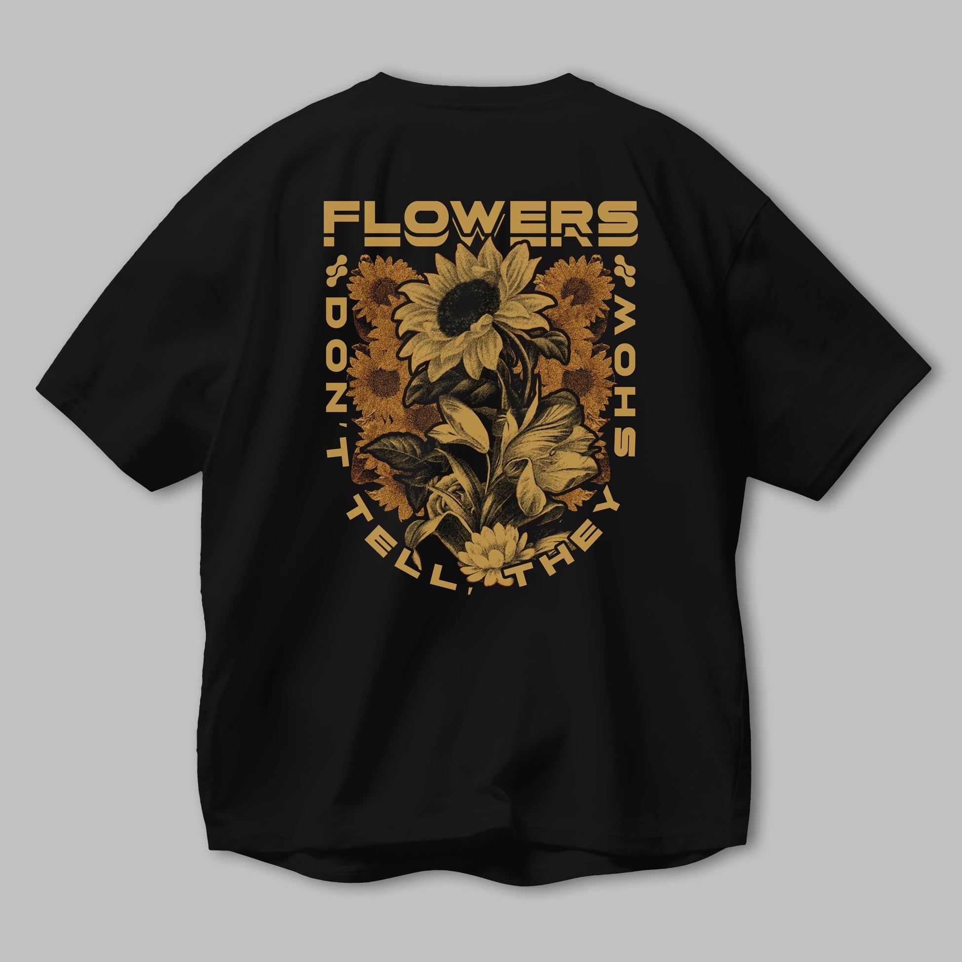 Flowers Dont Tell Arka Baskılı Oversize t-shirt Erkek Kadın Unisex