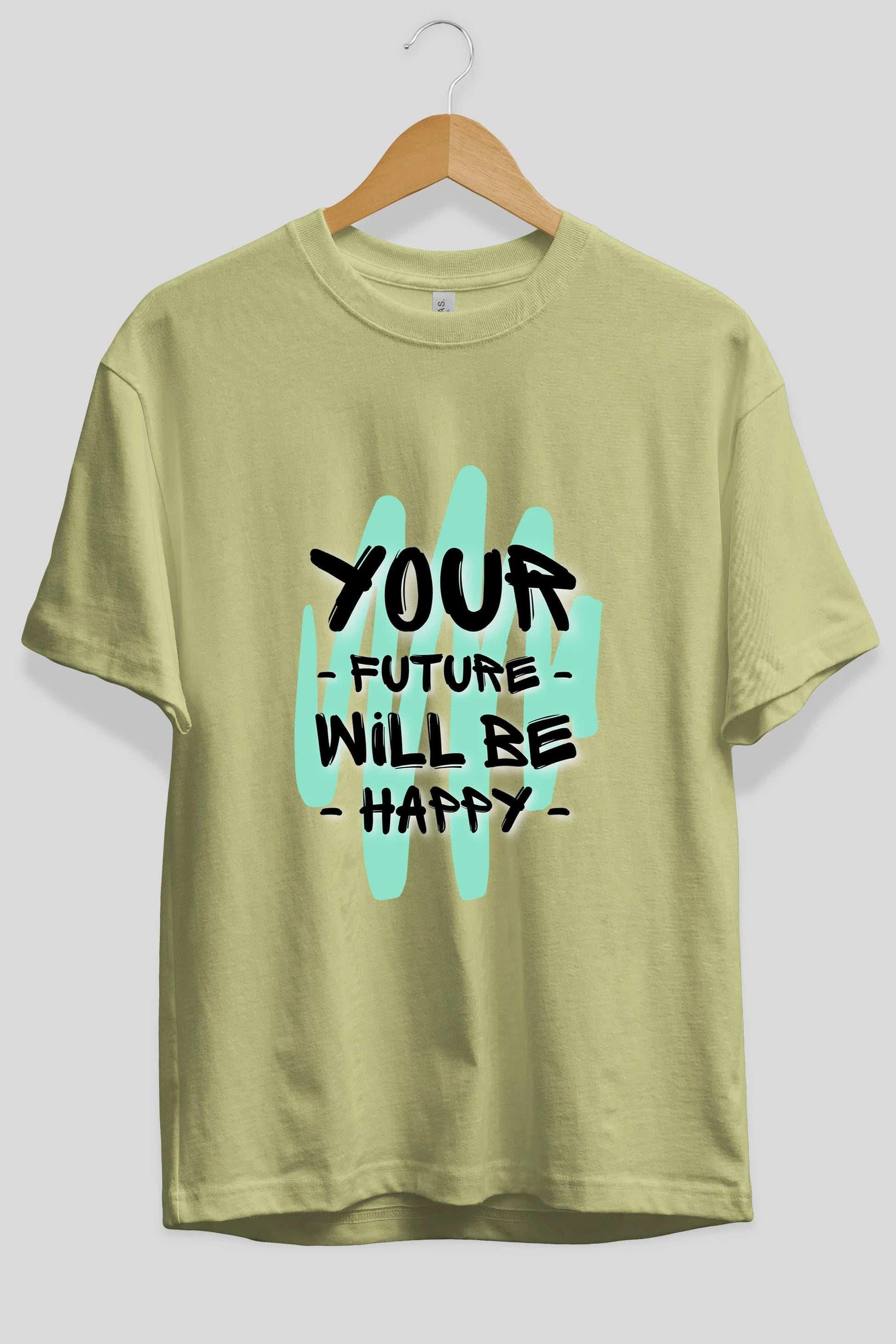 Your Future Will be Happy Yazılı Ön Baskılı Oversize t-shirt Erkek Kadın Unisex