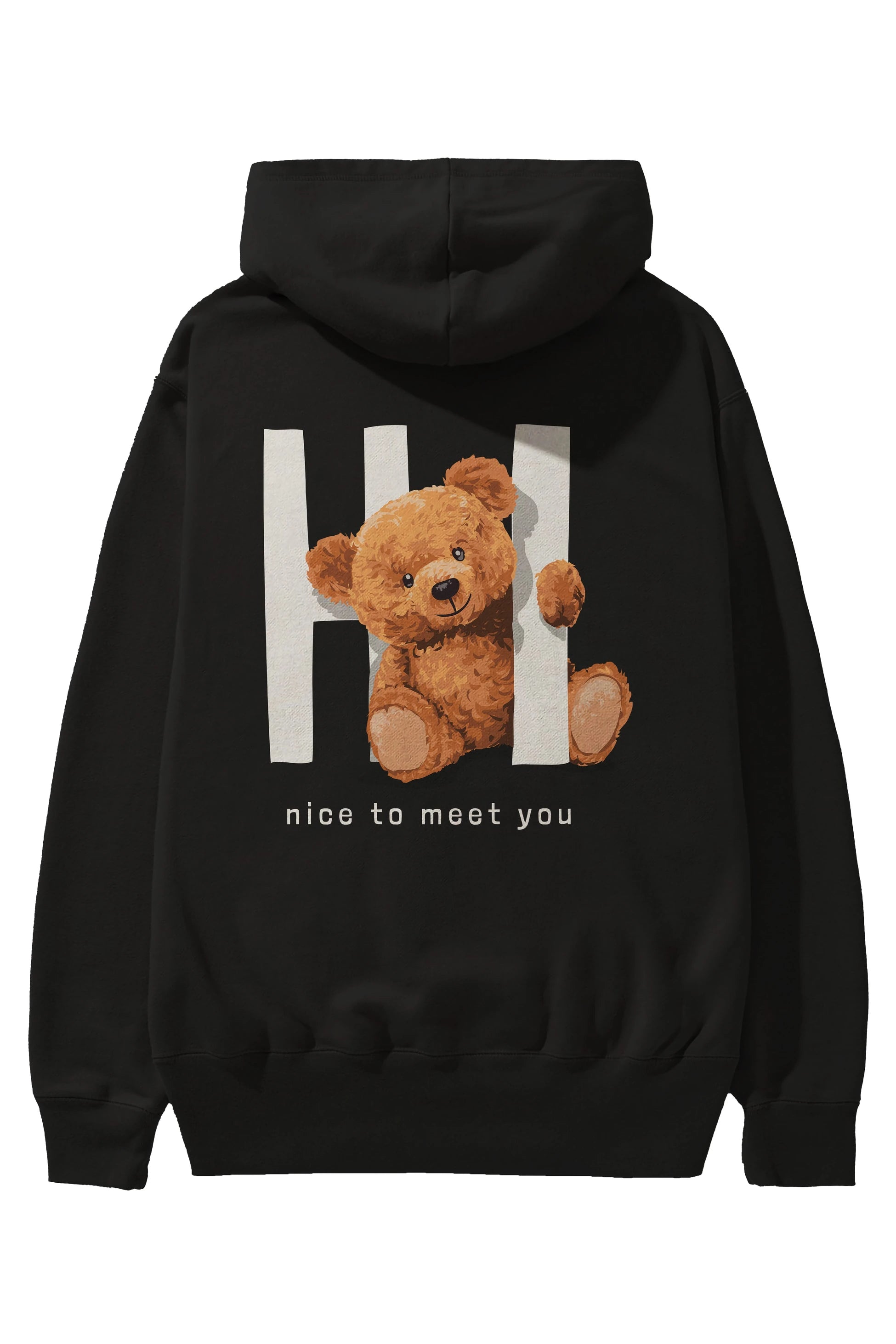 Teddy Bear Hi Nice To Meet You Arka Baskılı Hoodie Oversize Kapüşonlu Sweatshirt Erkek Kadın Unisex