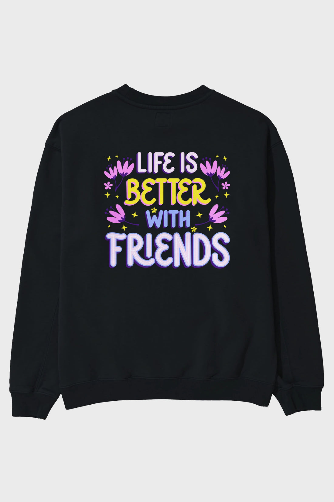 Life is Better With Friends Yazılı Arka Baskılı Oversize Sweatshirt Erkek Kadın Unisex