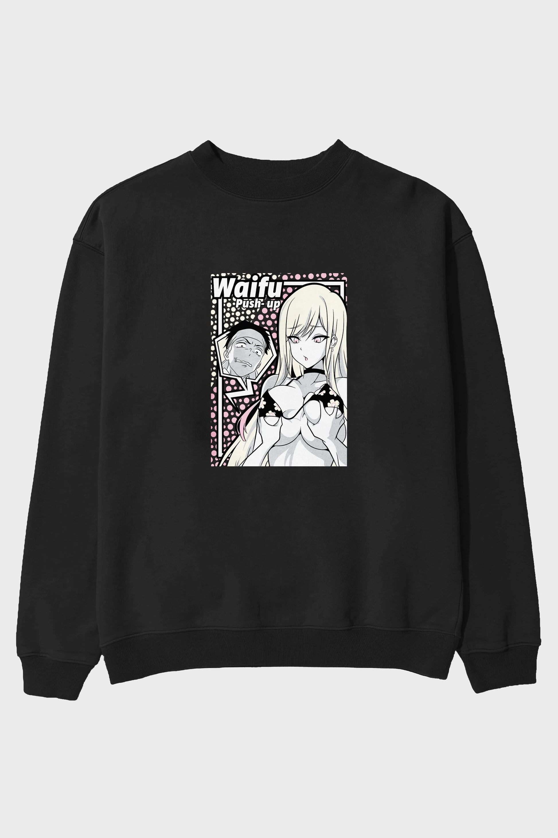 Waifu PushUp Anime Ön Baskılı Oversize Sweatshirt Erkek Kadın Unisex