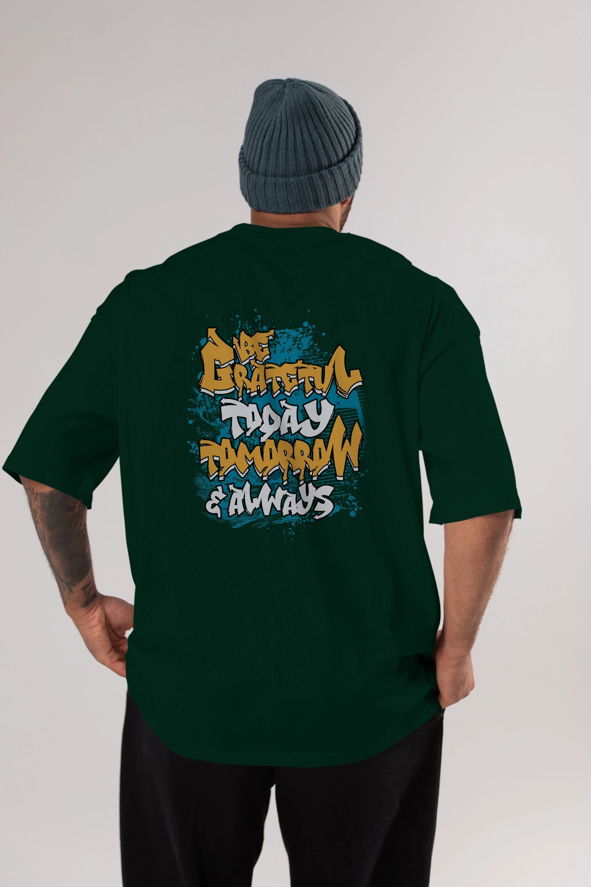 Be Gratetul Today Arka Baskılı Oversize t-shirt Erkek Kadın Unisex
