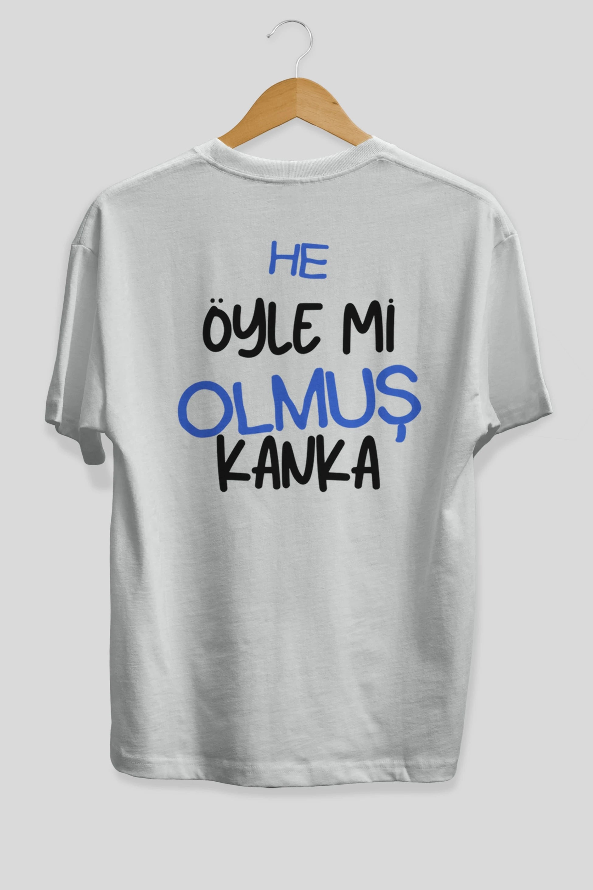 He öyle mi Olmuş Kanka Yazılı Arka Baskılı Oversize t-shirt Erkek Kadın Unisex