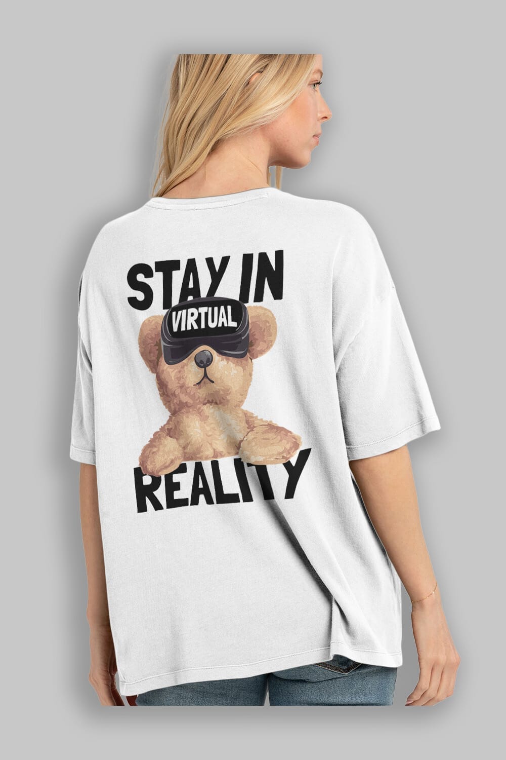 Teddy Stay In Reality Arka Baskılı Oversize t-shirt Erkek Kadın Unisex %100 Pamuk