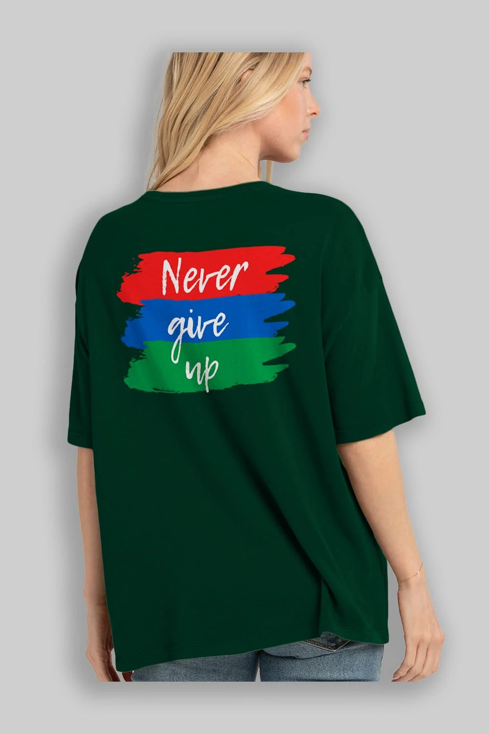 Never Give Up Yazılı Arka Baskılı Oversize t-shirt Erkek Kadın Unisex
