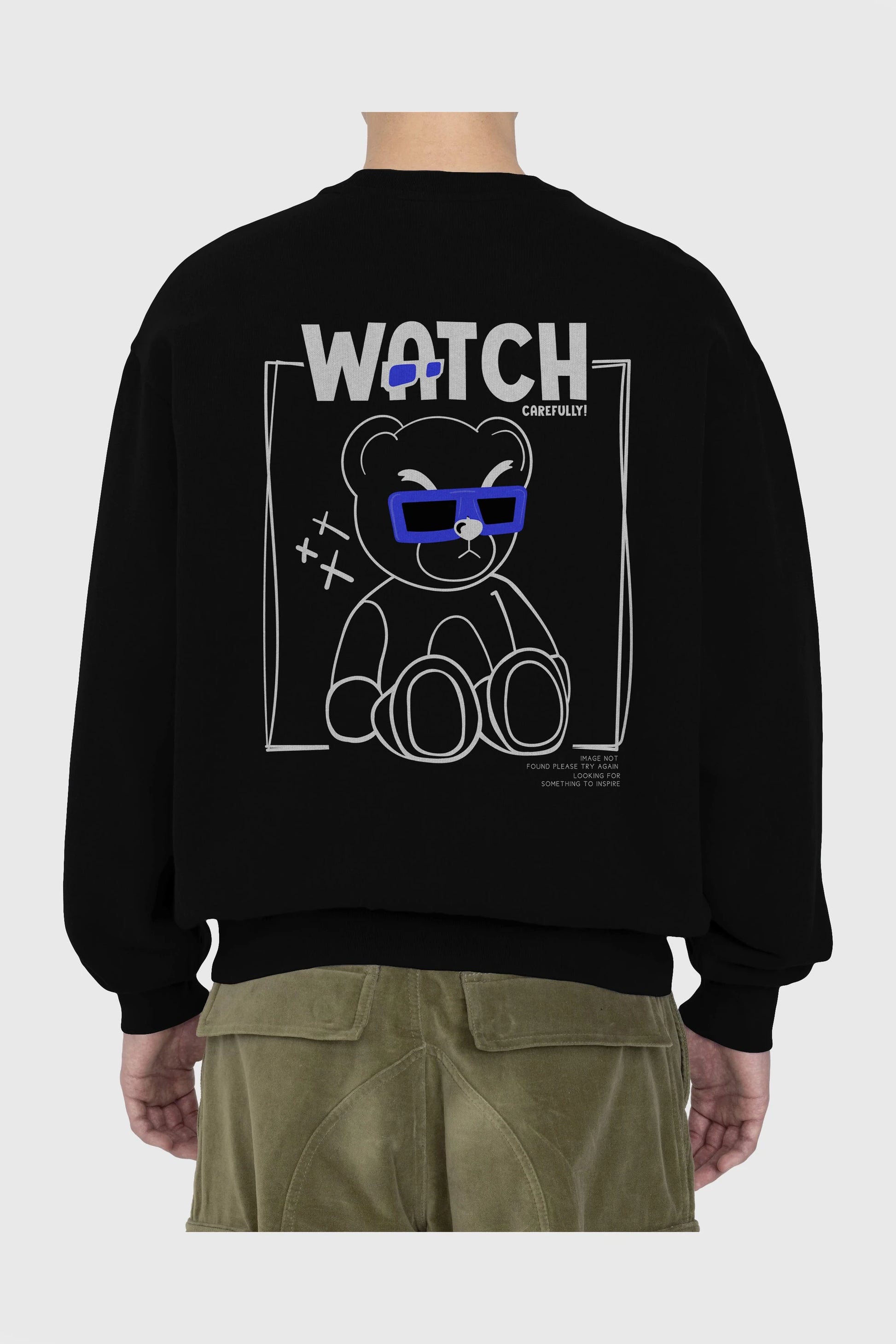 Watch Carefully Bear Arka Baskılı Oversize Sweatshirt Erkek Kadın Unisex