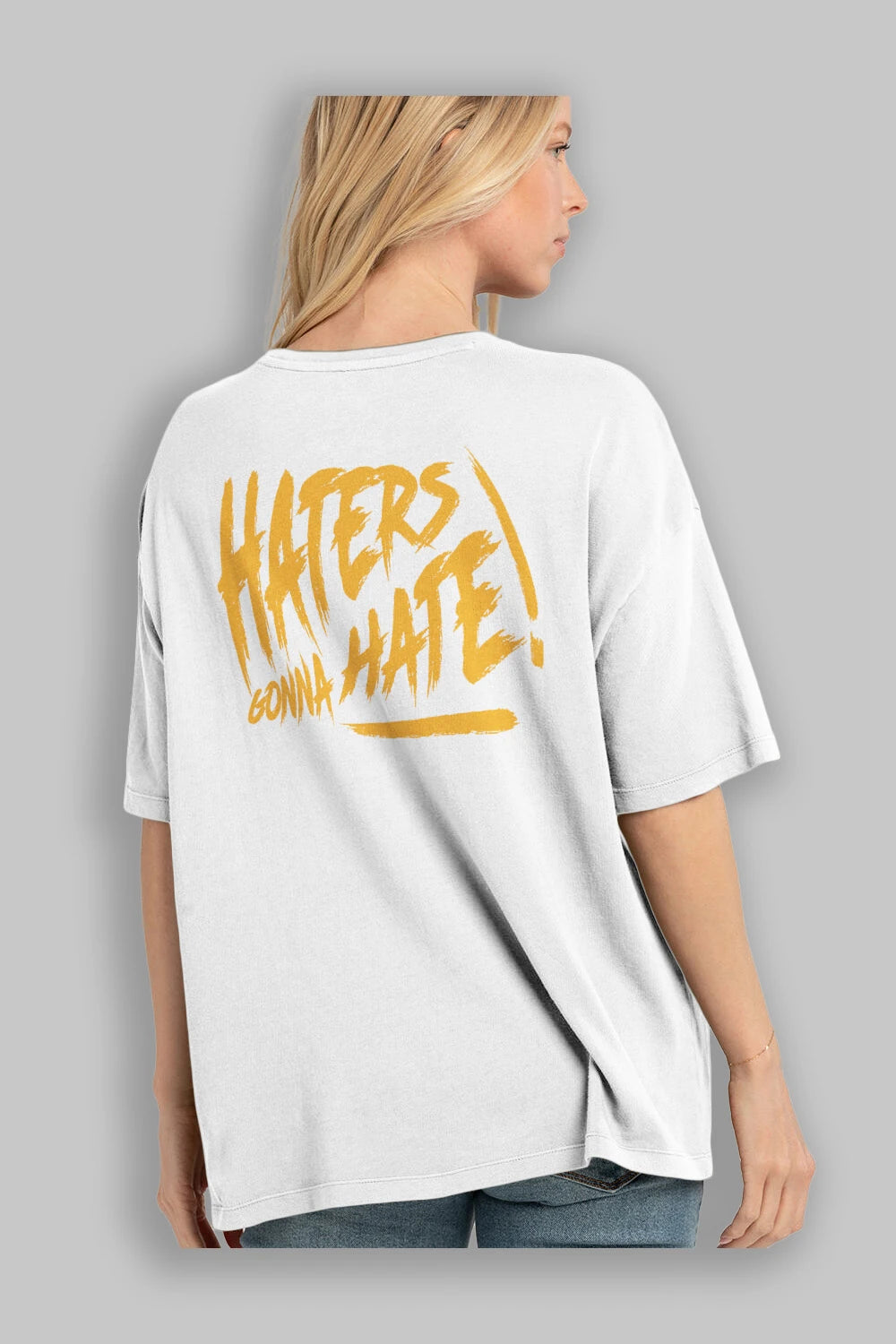 Hater Gonna Hate Arka Baskılı Oversize t-shirt Erkek Kadın Unisex