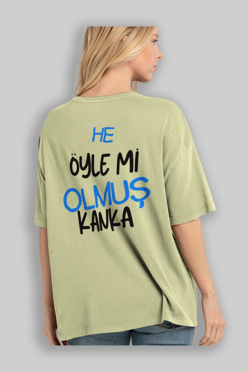 He öyle mi Olmuş Kanka Yazılı Arka Baskılı Oversize t-shirt Erkek Kadın Unisex