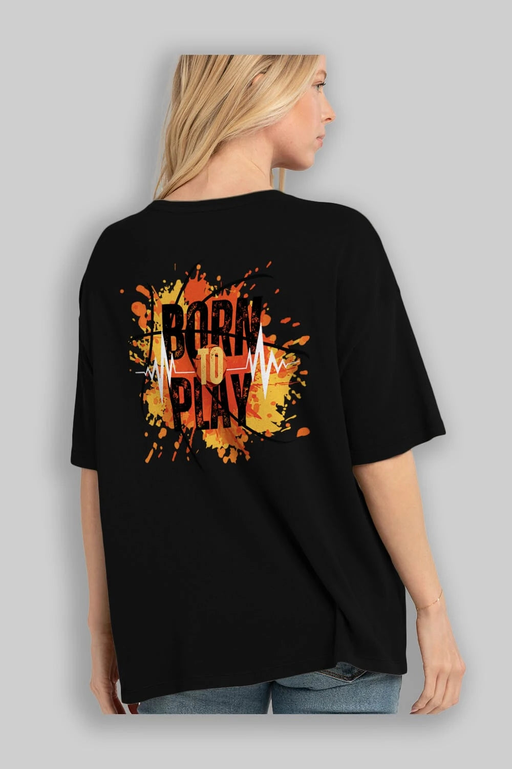 Born to Play Yazılı Arka Baskılı Oversize t-shirt Erkek Kadın Unisex