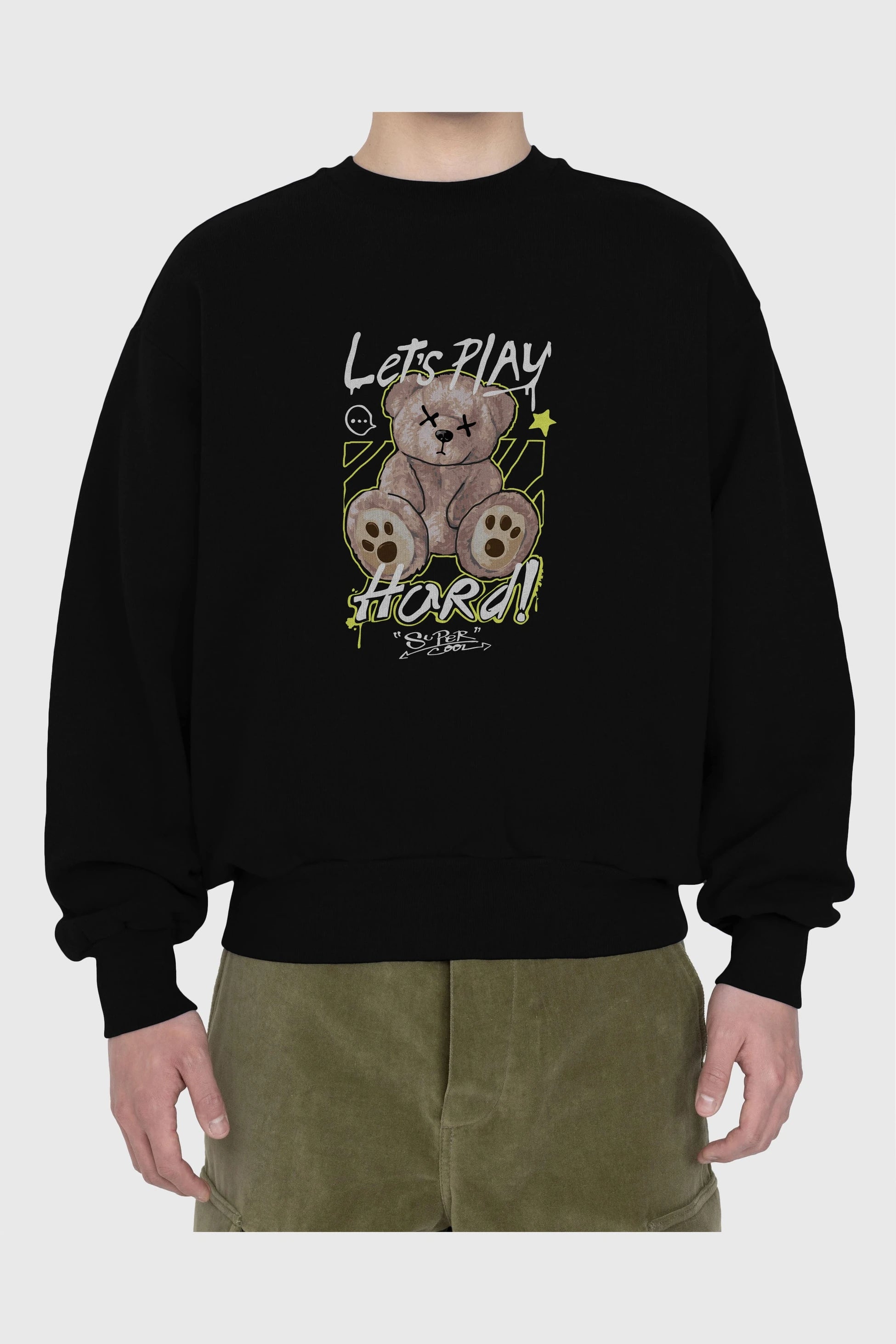 Lets Play Hard Bear Ön Baskılı Oversize Sweatshirt Erkek Kadın Unisex