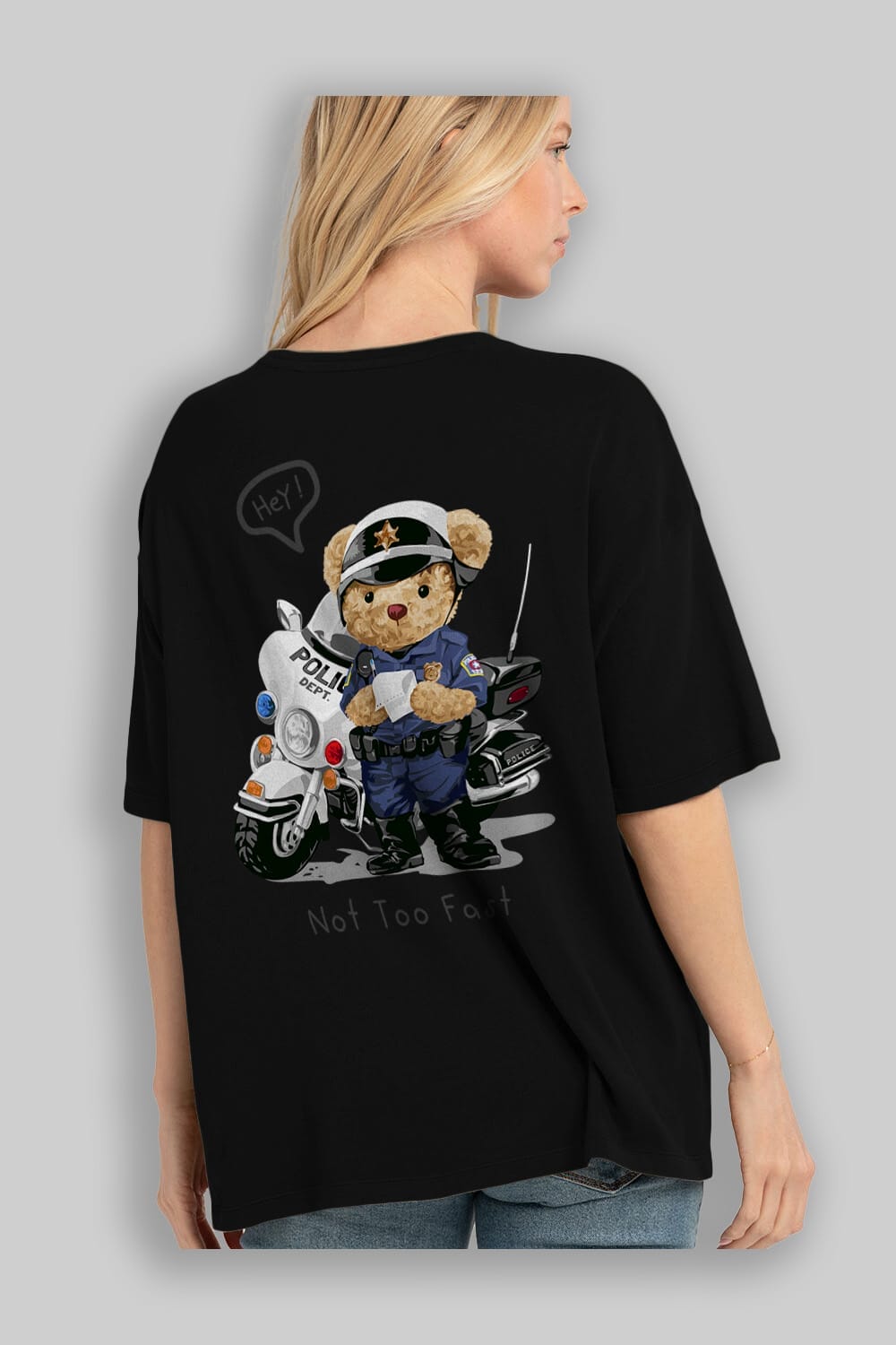 Teddy Bear Not Too Fast Arka Baskılı Oversize t-shirt Erkek Kadın Unisex %100 Pamuk