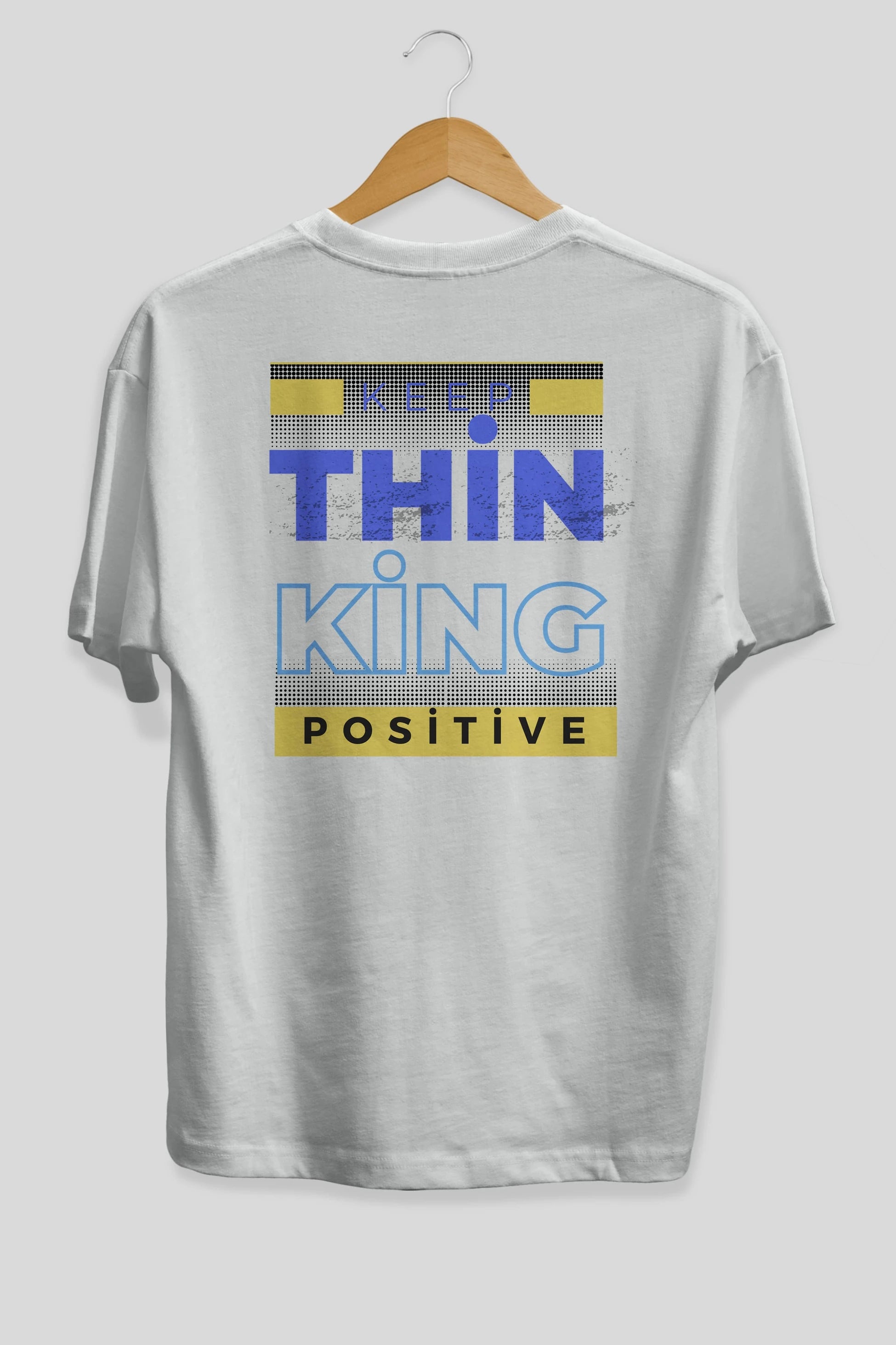 Keep Thinking Positive Yazılı Arka Baskılı Oversize t-shirt Erkek Kadın Unisex