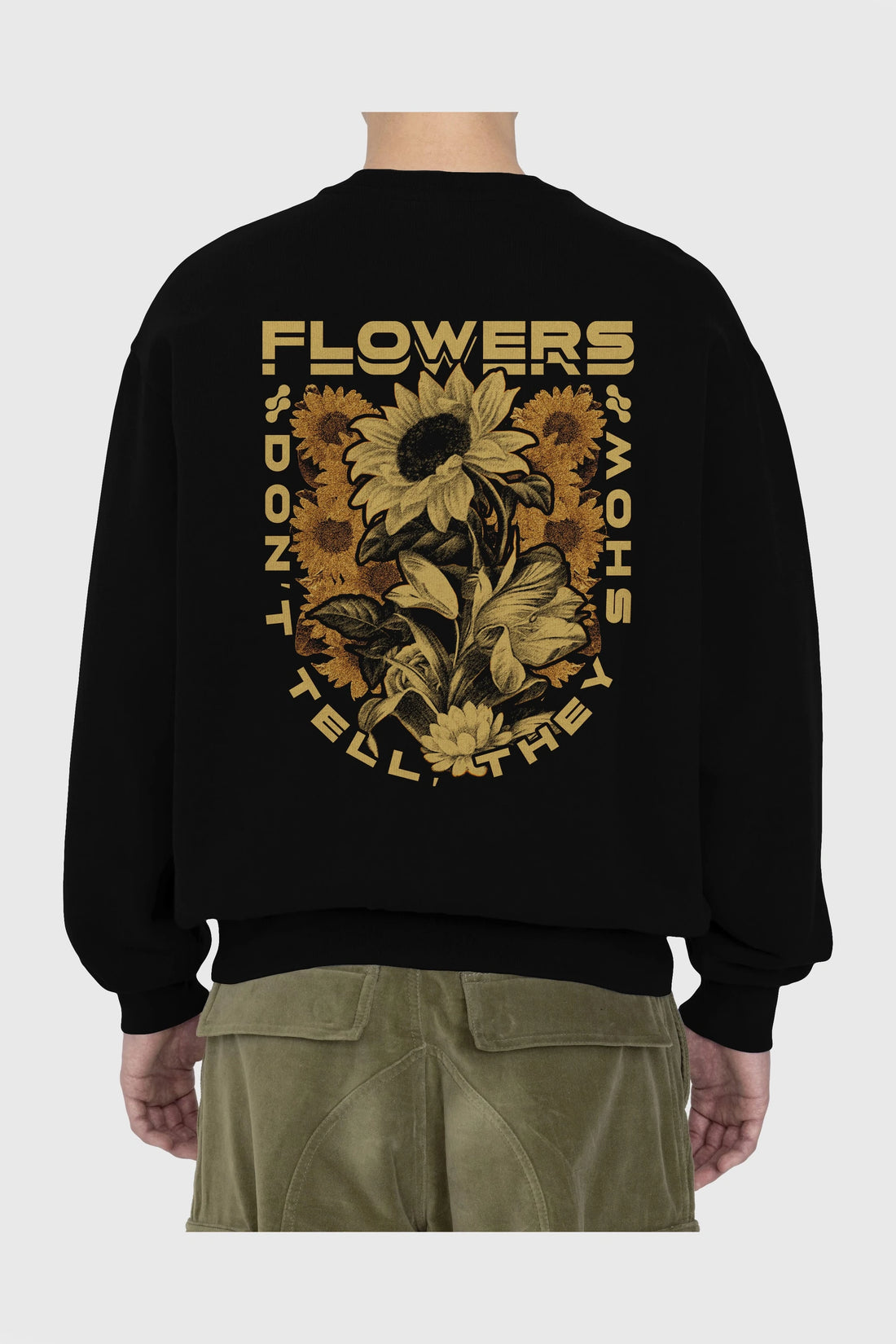 Flowers Dont Tell Arka Baskılı Oversize Sweatshirt Erkek Kadın Unisex
