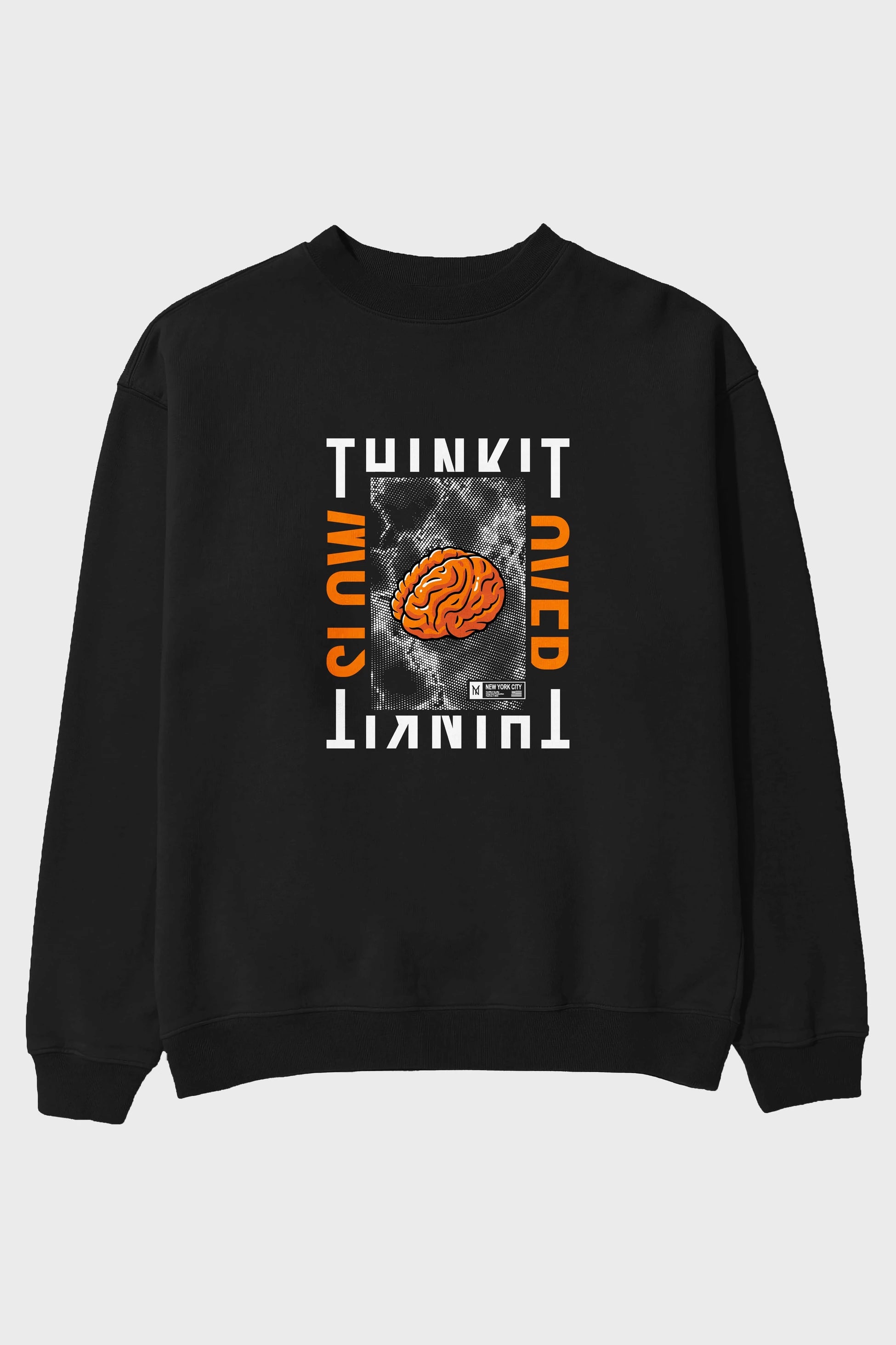 Think it Ön Baskılı Oversize Sweatshirt Erkek Kadın Unisex