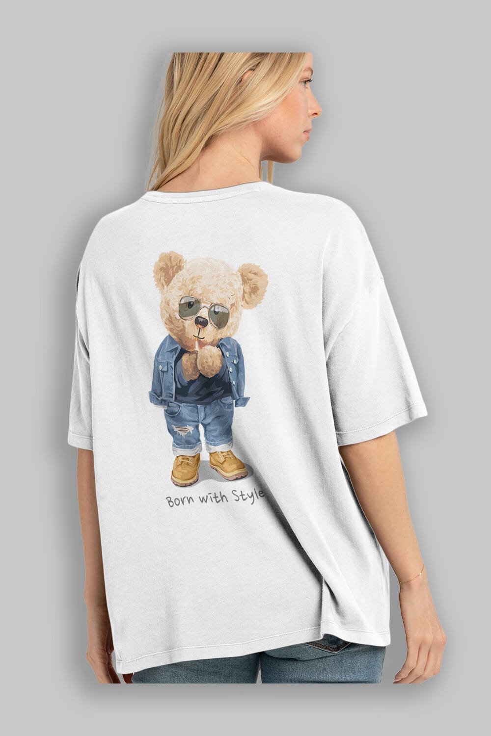 Teddy Bear Born With Style Arka Baskılı Oversize t-shirt Erkek Kadın Unisex %100 Pamuk