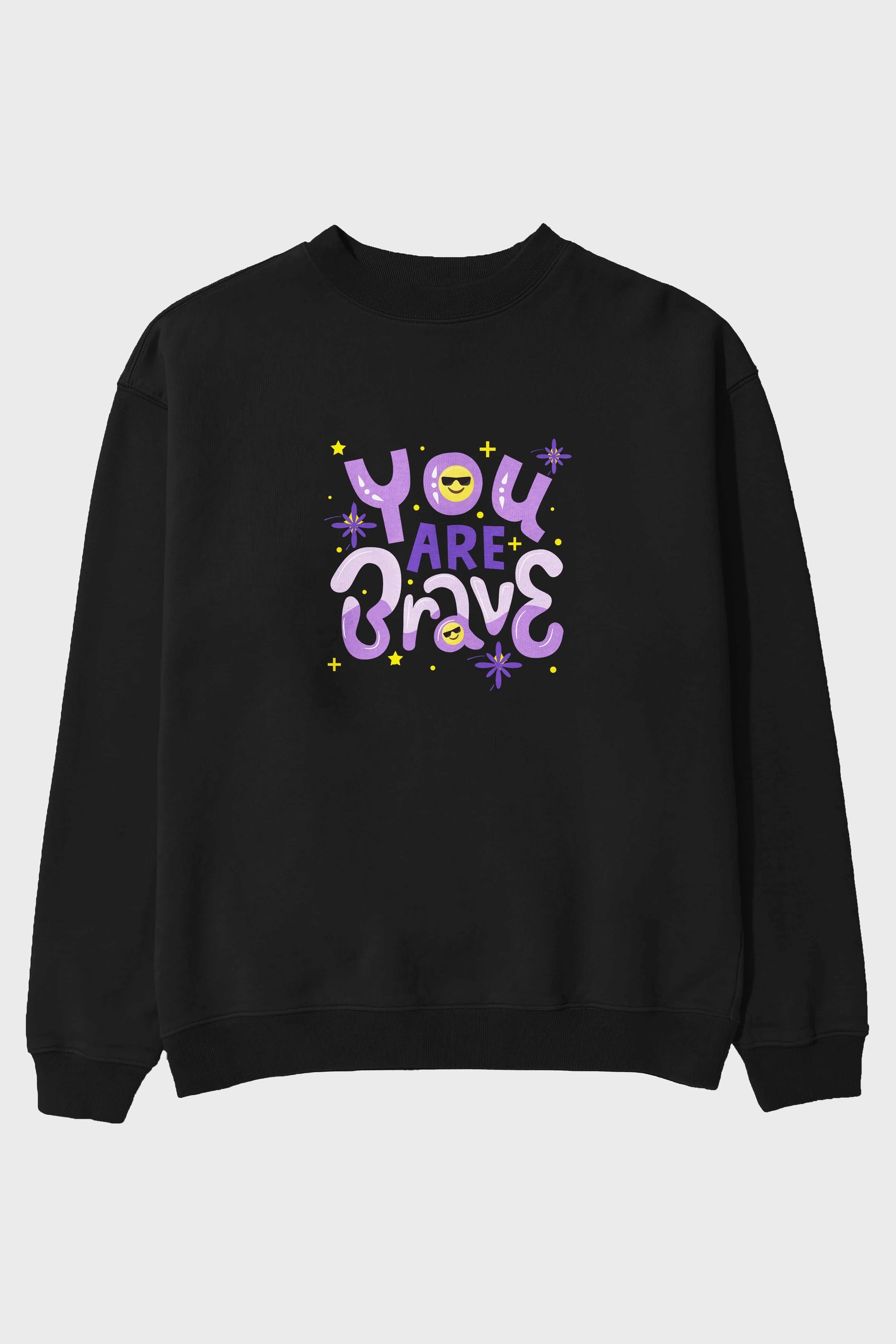 You Are Brave Yazılı Ön Baskılı Oversize Sweatshirt Erkek Kadın Unisex