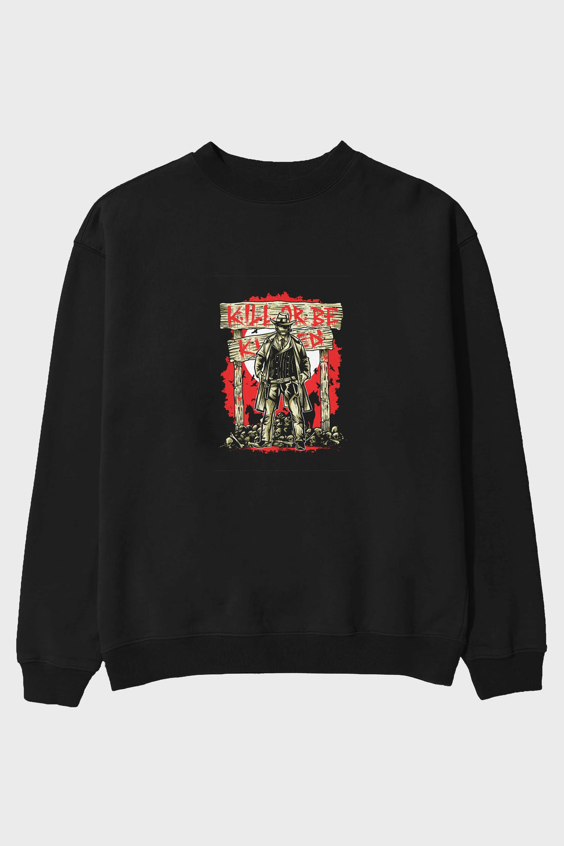Kill Or Be Killed Ön Baskılı Oversize Sweatshirt Erkek Kadın Unisex