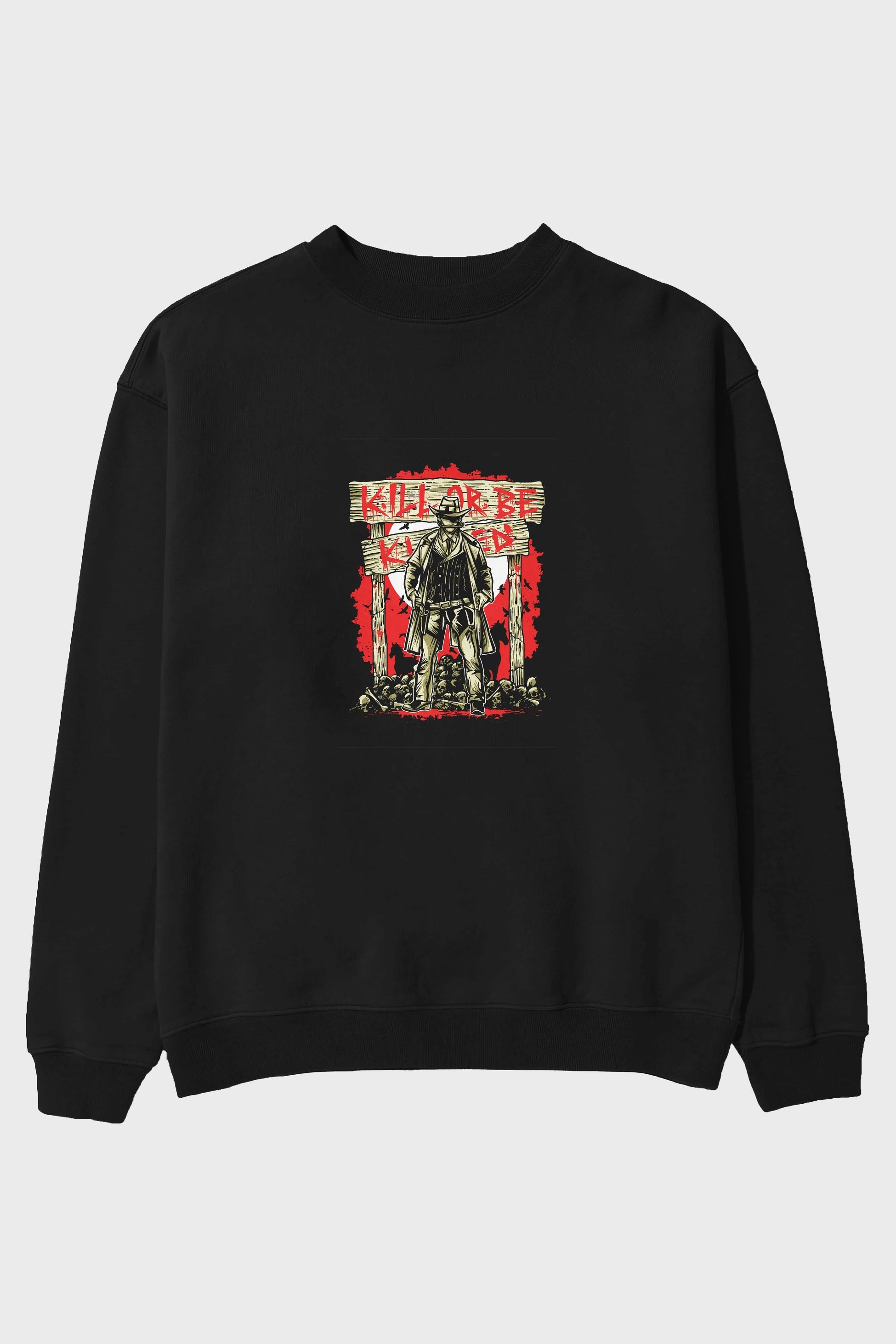 Kill Or Be Killed Ön Baskılı Oversize Sweatshirt Erkek Kadın Unisex