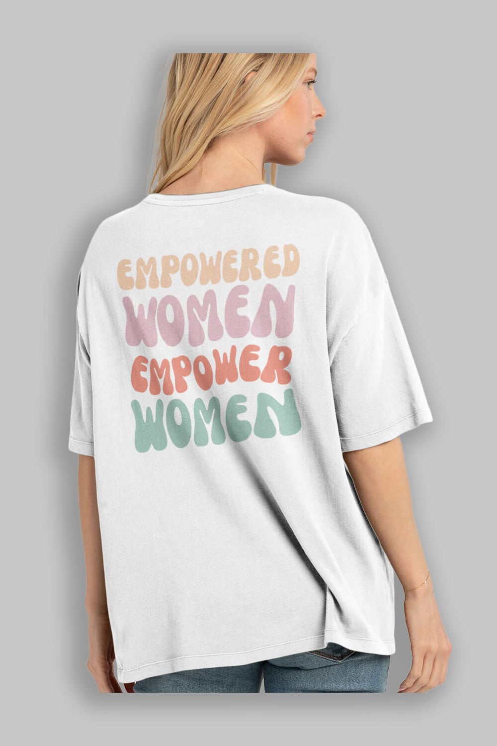 Empowered Women Yazılı Arka Baskılı Oversize t-shirt Erkek Kadın Unisex