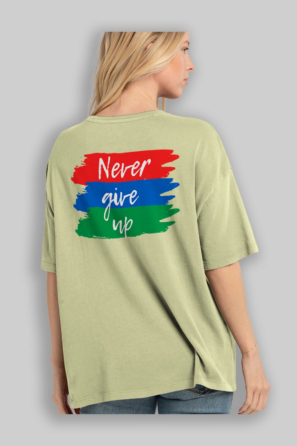 Never Give Up Yazılı Arka Baskılı Oversize t-shirt Erkek Kadın Unisex