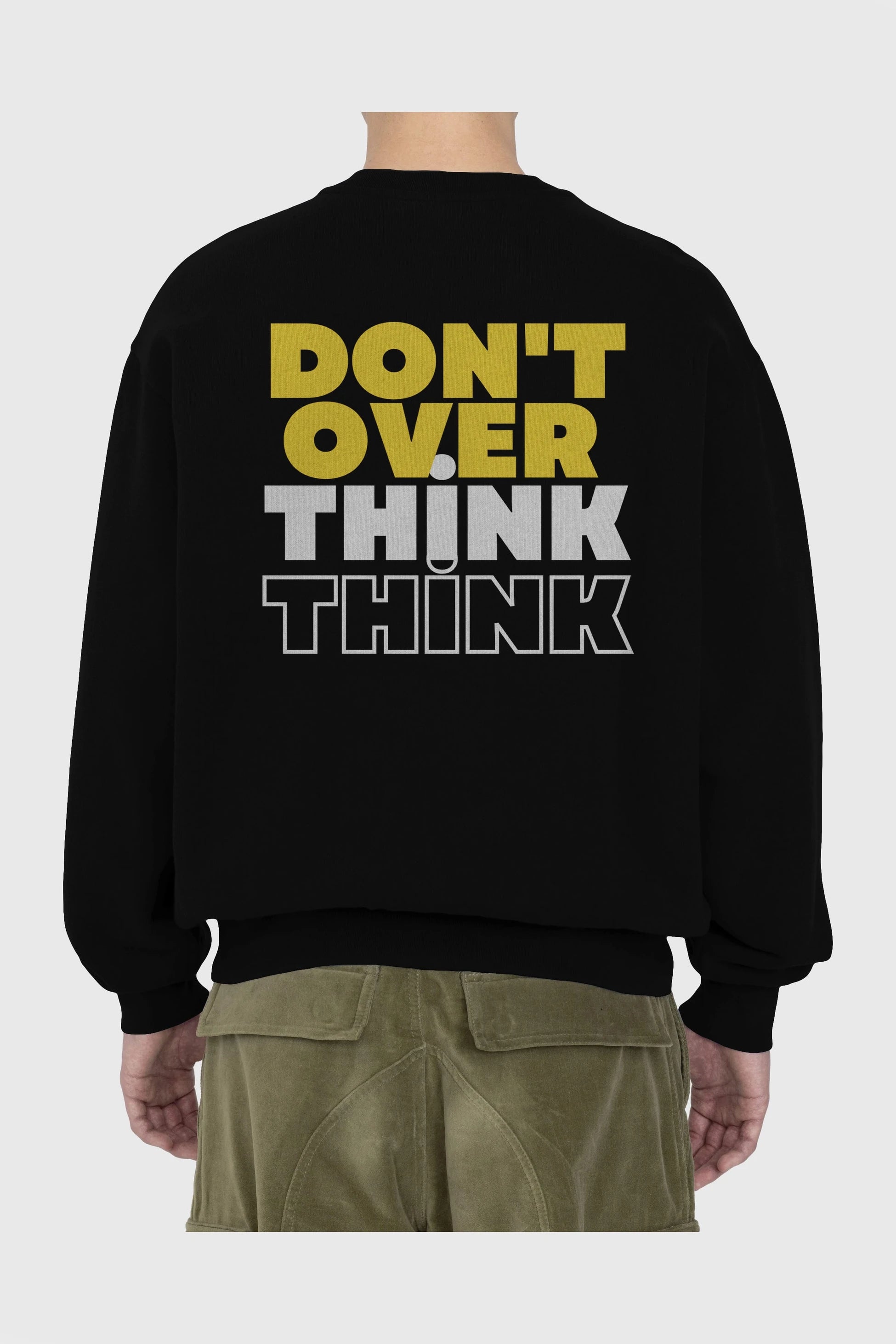 Don't Over Think Yazılı Arka Baskılı Oversize Sweatshirt Erkek Kadın Unisex