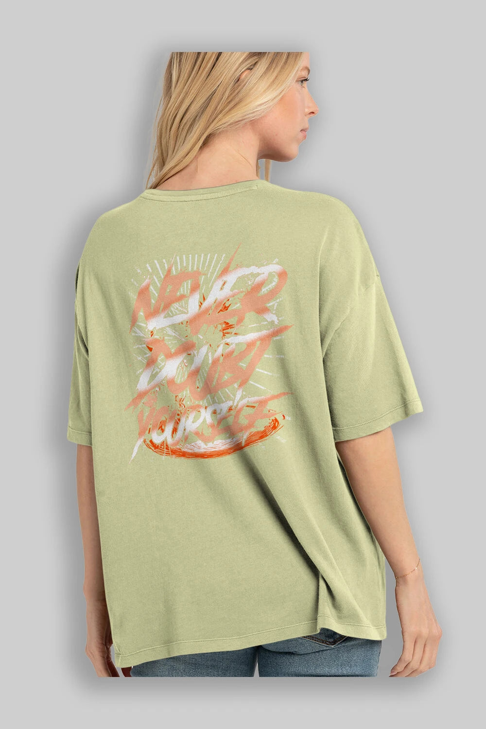 Never Doubt Yourself Arka Baskılı Oversize t-shirt Erkek Kadın Unisex