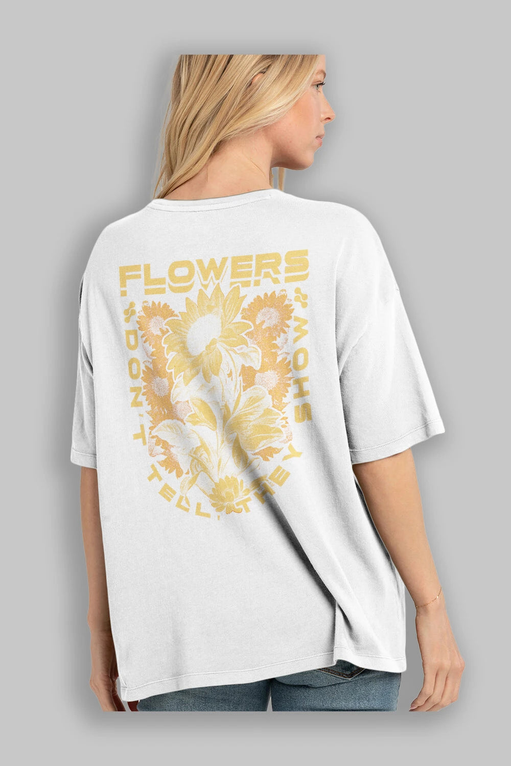 Flowers Dont Tell Arka Baskılı Oversize t-shirt Erkek Kadın Unisex