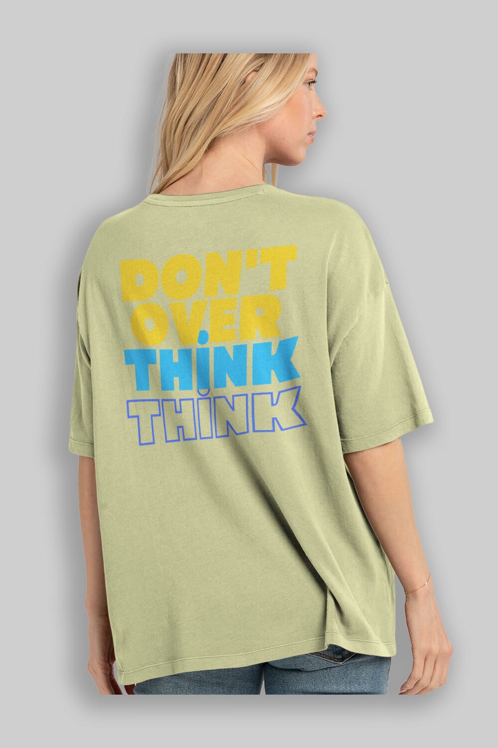 Don't Over Think Yazılı Arka Baskılı Oversize t-shirt Erkek Kadın Unisex