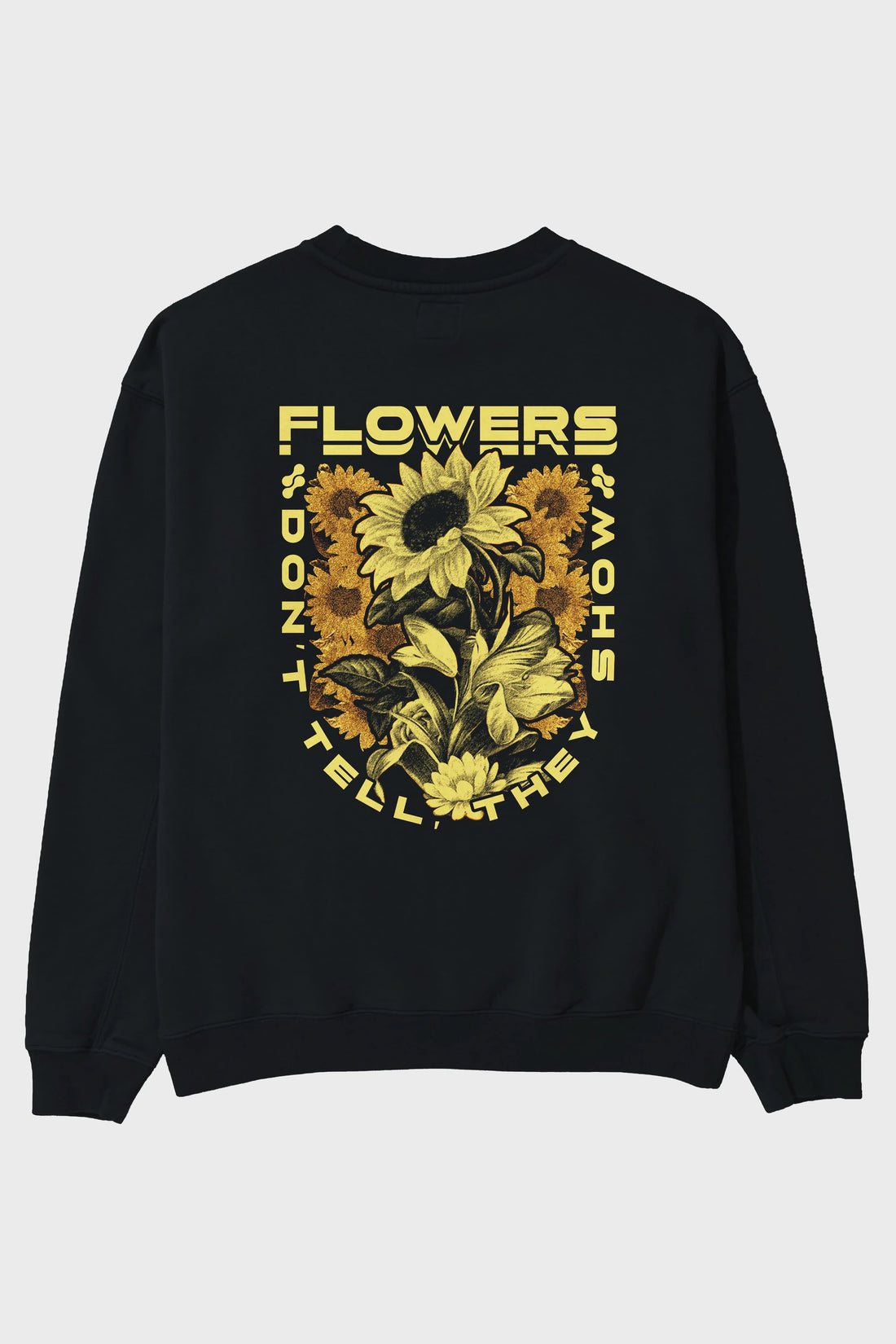 Flowers Dont Tell Arka Baskılı Oversize Sweatshirt Erkek Kadın Unisex
