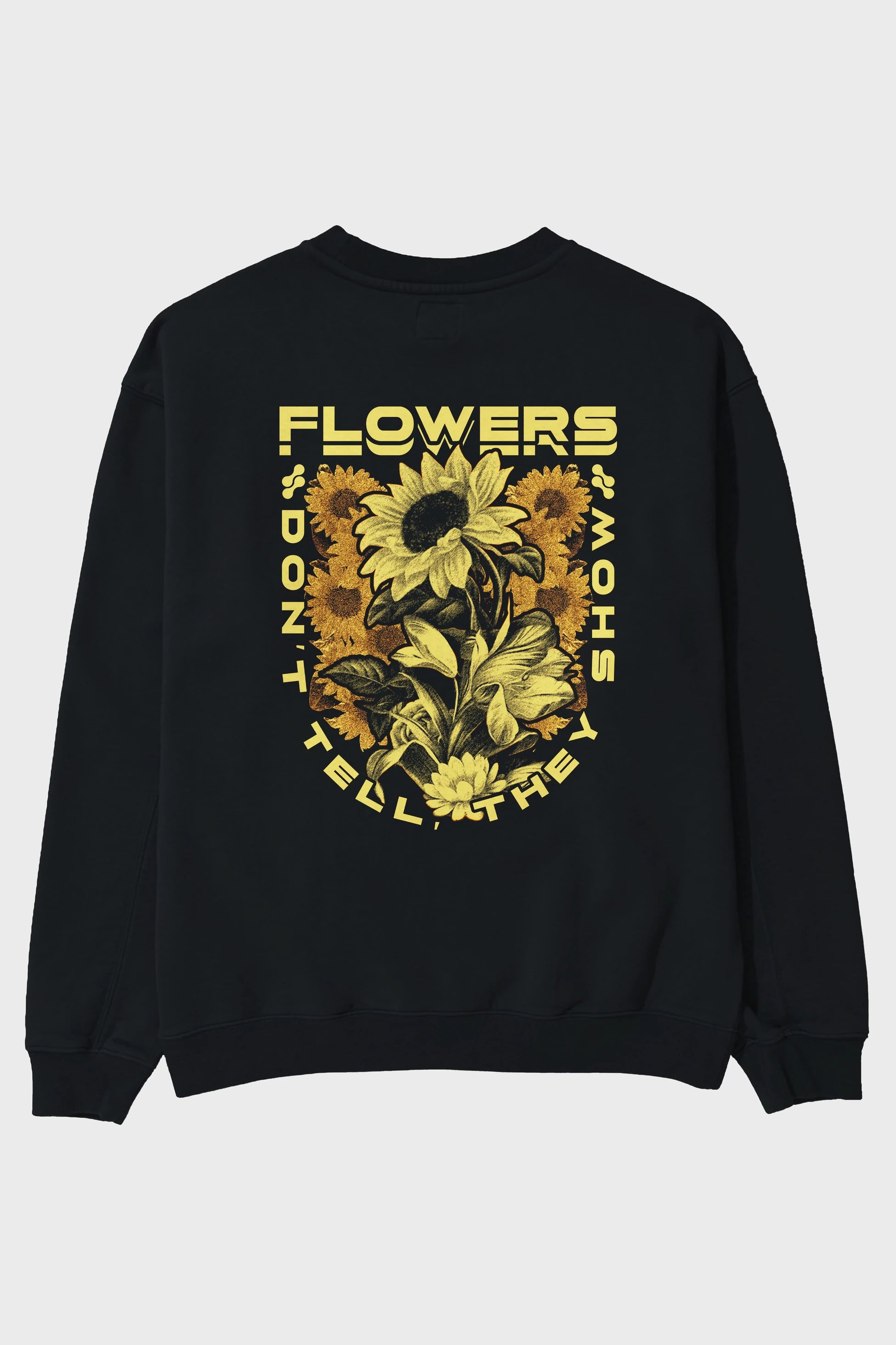 Flowers Dont Tell Arka Baskılı Oversize Sweatshirt Erkek Kadın Unisex