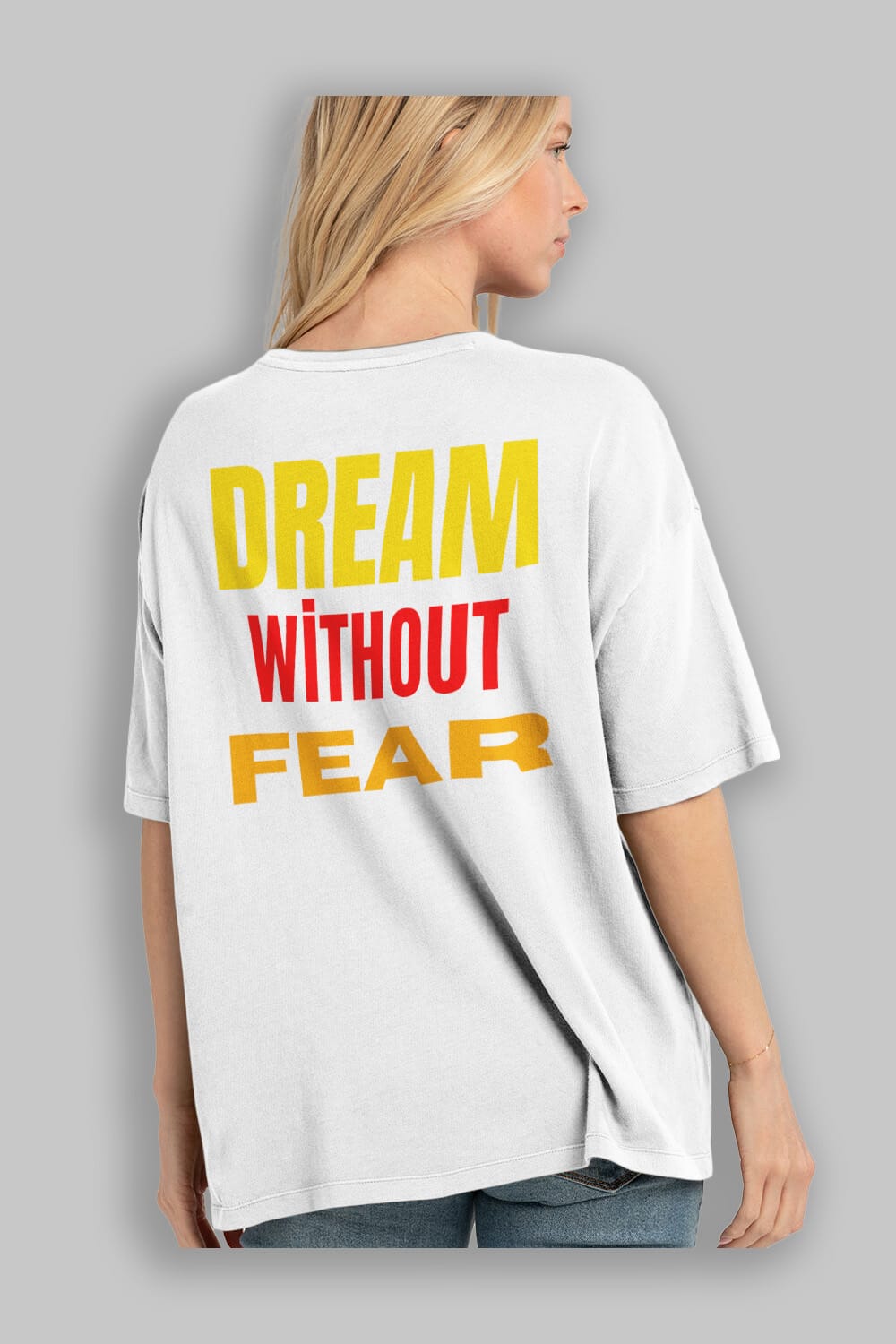 Dream Without Fear Arka Baskılı Oversize t-shirt Erkek Kadın Unisex