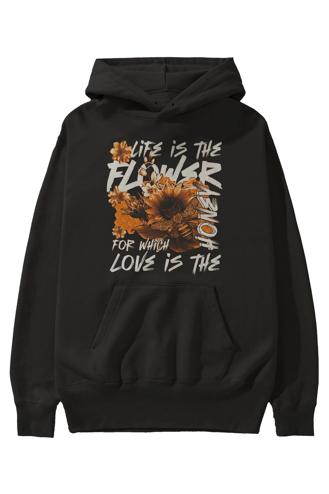 Life is the flower for which love is the honey Ön Baskılı Hoodie Oversize Kapüşonlu Sweatshirt Erkek Kadın Unisex