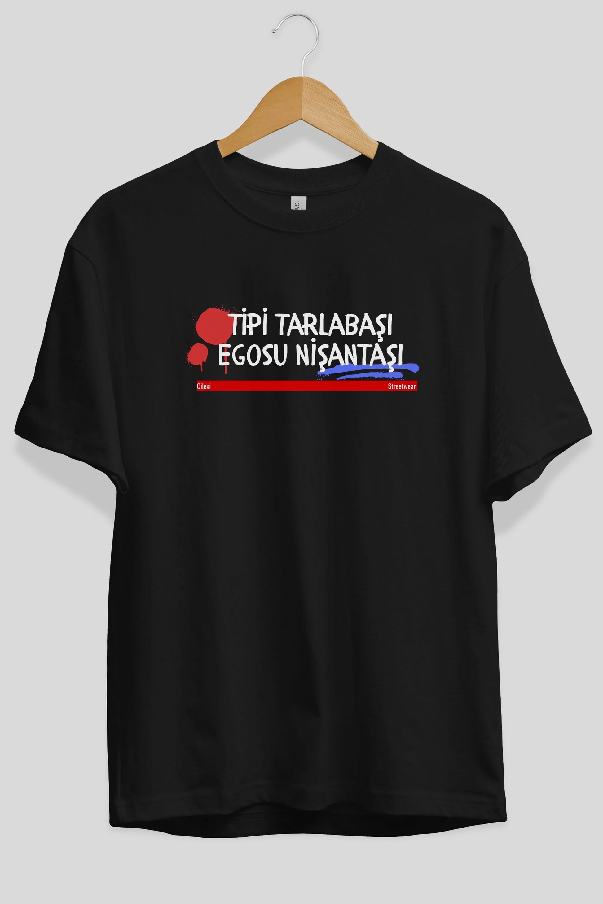 Tipi Tarlabaşı , Egosu Nişantaşı Yazılı Ön Baskılı Oversize t-shirt Erkek Kadın Unisex