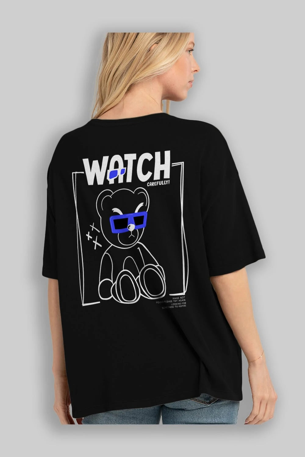 Watch Carefully Bear Arka Baskılı Oversize t-shirt Erkek Kadın Unisex